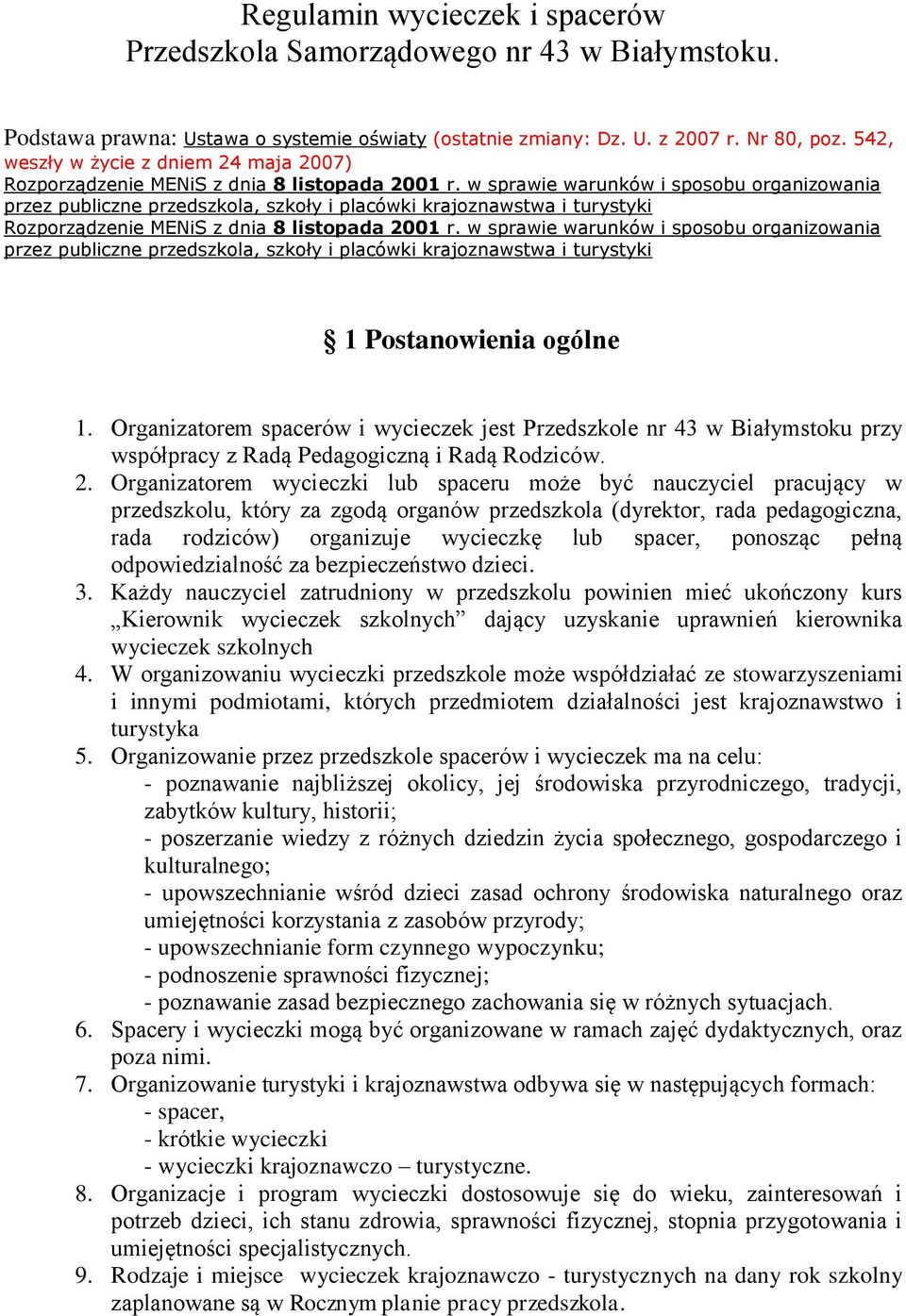 w sprawie warunków i sposobu organizowania przez publiczne przedszkola, szkoły i placówki krajoznawstwa i turystyki Rozporządzenie MENiS z dnia 8 listopada 2001 r.