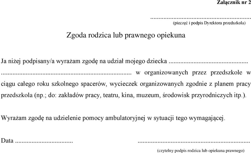 ..... w organizowanych przez przedszkole w ciągu całego roku szkolnego spacerów, wycieczek organizowanych zgodnie z planem pracy