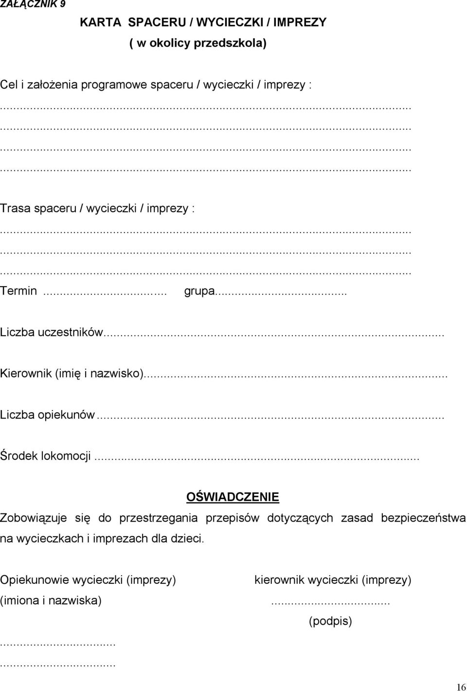 .. Liczba opiekunów... Środek lokomocji.