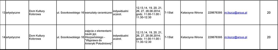 pl 11.-12. zajęcia z elementami 12,13,14, 19,, 21, nauki jęz. Dom Kultury indywidualni 26, 27, 28.08.