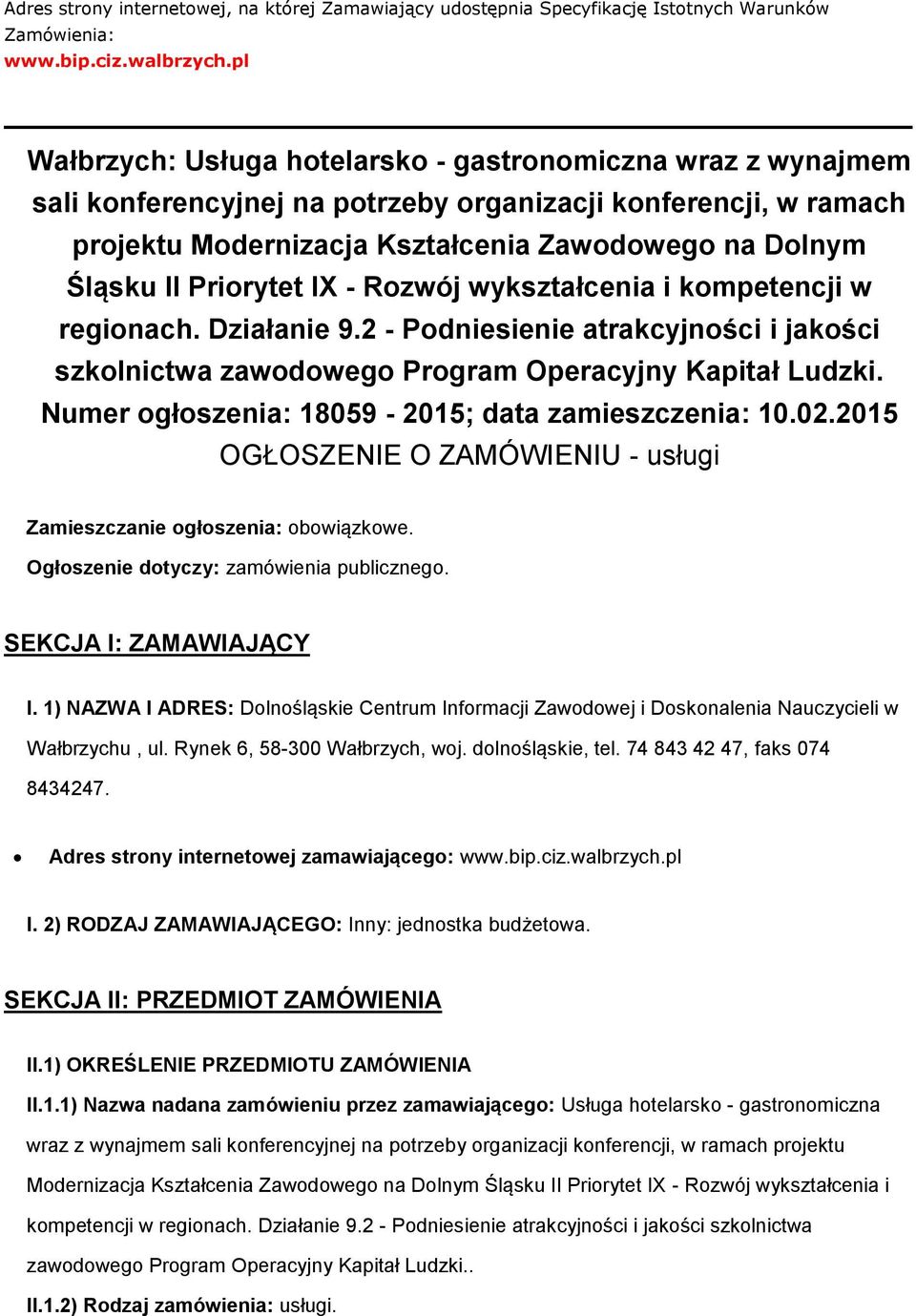 Priorytet IX - Rozwój wykształcenia i kompetencji w regionach. Działanie 9.2 - Podniesienie atrakcyjności i jakości szkolnictwa zawodowego Program Operacyjny Kapitał Ludzki.