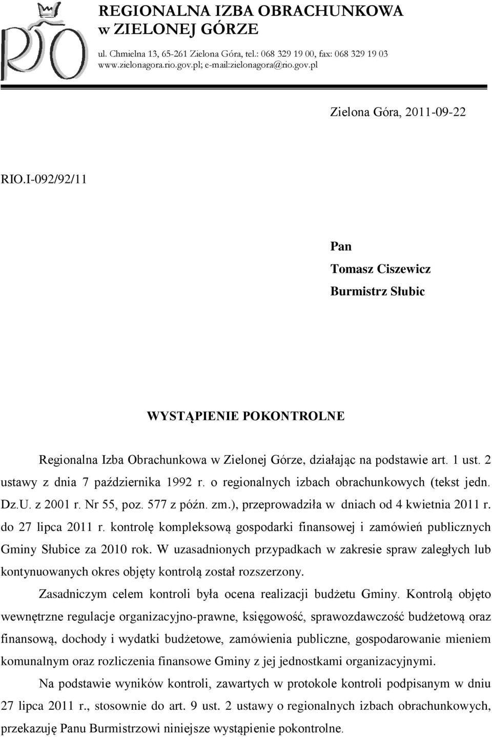 o regionalnych izbach obrachunkowych (tekst jedn. Dz.U. z 2001 r. Nr 55, poz. 577 z późn. zm.), przeprowadziła w dniach od 4 kwietnia 2011 r. do 27 lipca 2011 r.