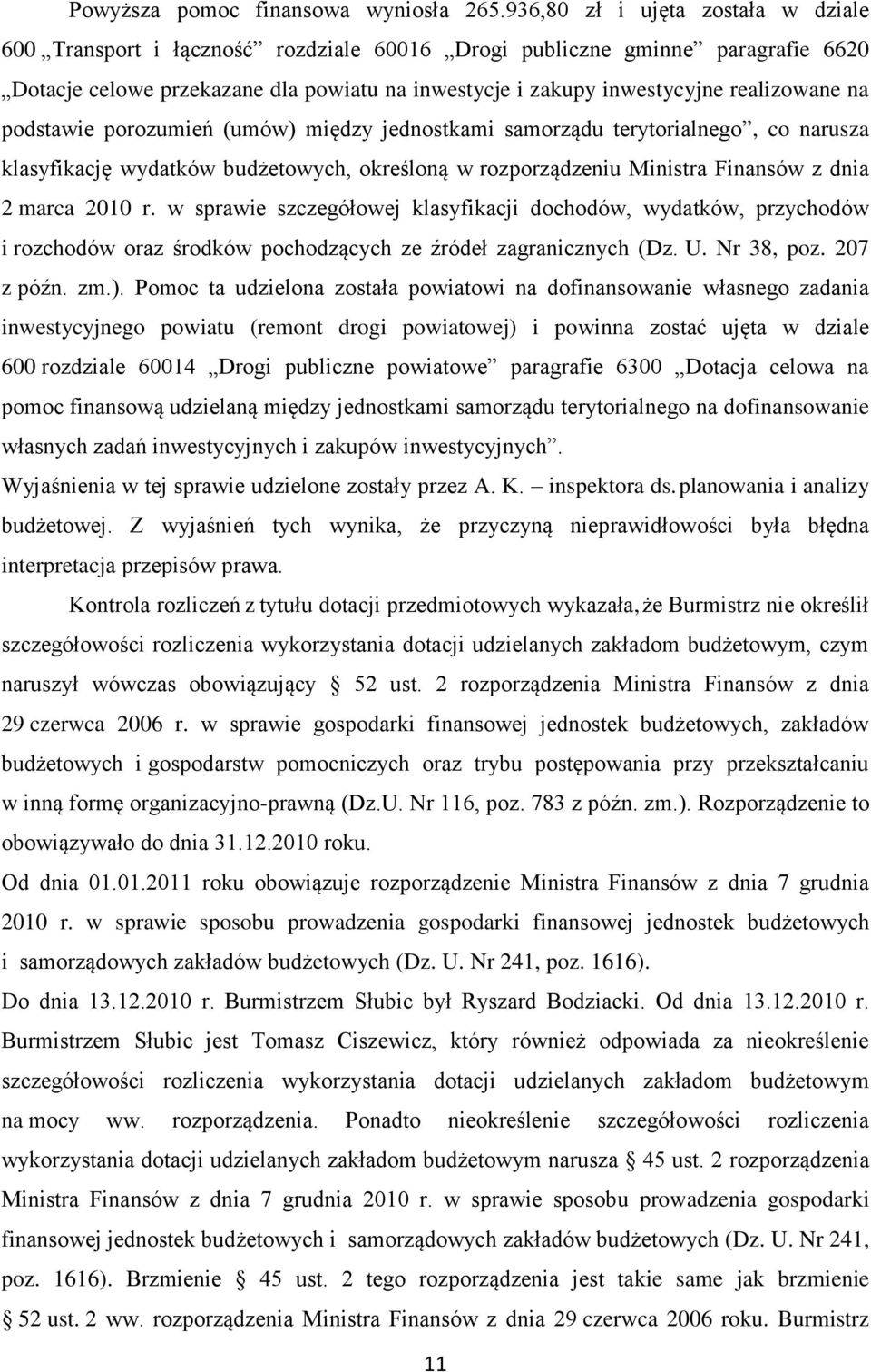 realizowane na podstawie porozumień (umów) między jednostkami samorządu terytorialnego, co narusza klasyfikację wydatków budżetowych, określoną w rozporządzeniu Ministra Finansów z dnia 2 marca 2010