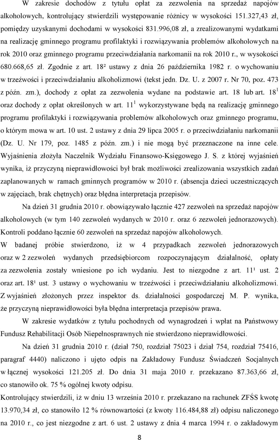 996,08 zł, a zrealizowanymi wydatkami na realizację gminnego programu profilaktyki i rozwiązywania problemów alkoholowych na rok 2010 oraz gminnego programu przeciwdziałania narkomanii na rok 2010 r.