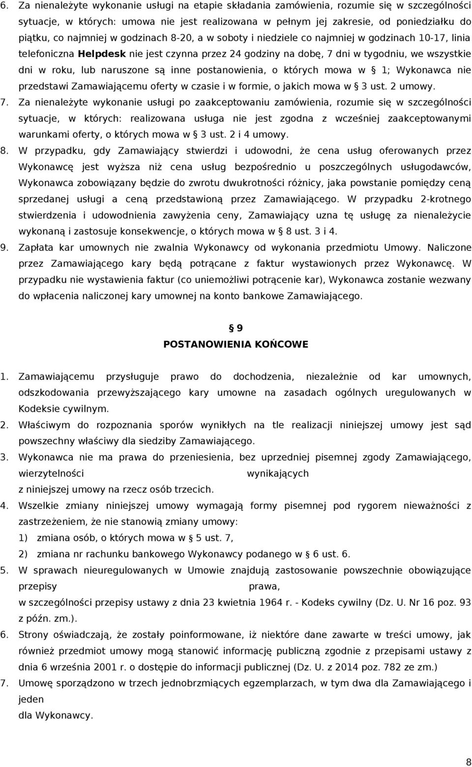 naruszone są inne postanowienia, o których mowa w 1; Wykonawca nie przedstawi Zamawiającemu oferty w czasie i w formie, o jakich mowa w 3 ust. 2 umowy. 7.