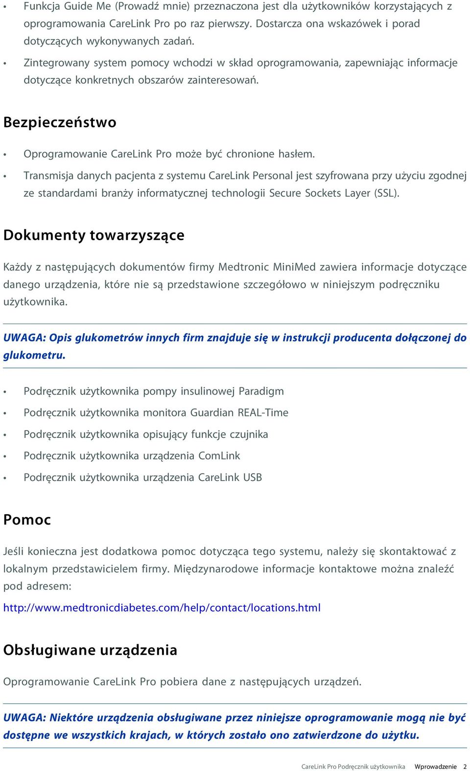 Transmisja danych pacjenta z systemu CareLink Personal jest szyfrowana przy użyciu zgodnej ze standardami branży informatycznej technologii Secure Sockets Layer (SSL).