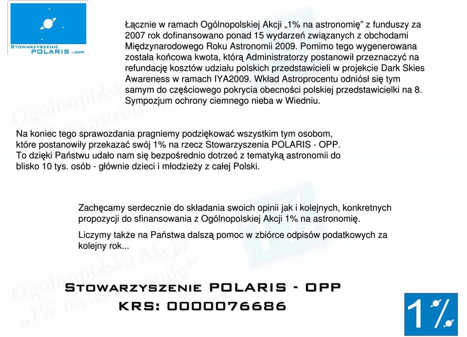 Wkład Astroprocentu odniósł się tym samym do częściowego pokrycia obecności polskiej przedstawicielki na 8. Sympozjum ochrony ciemnego nieba w Wiedniu.