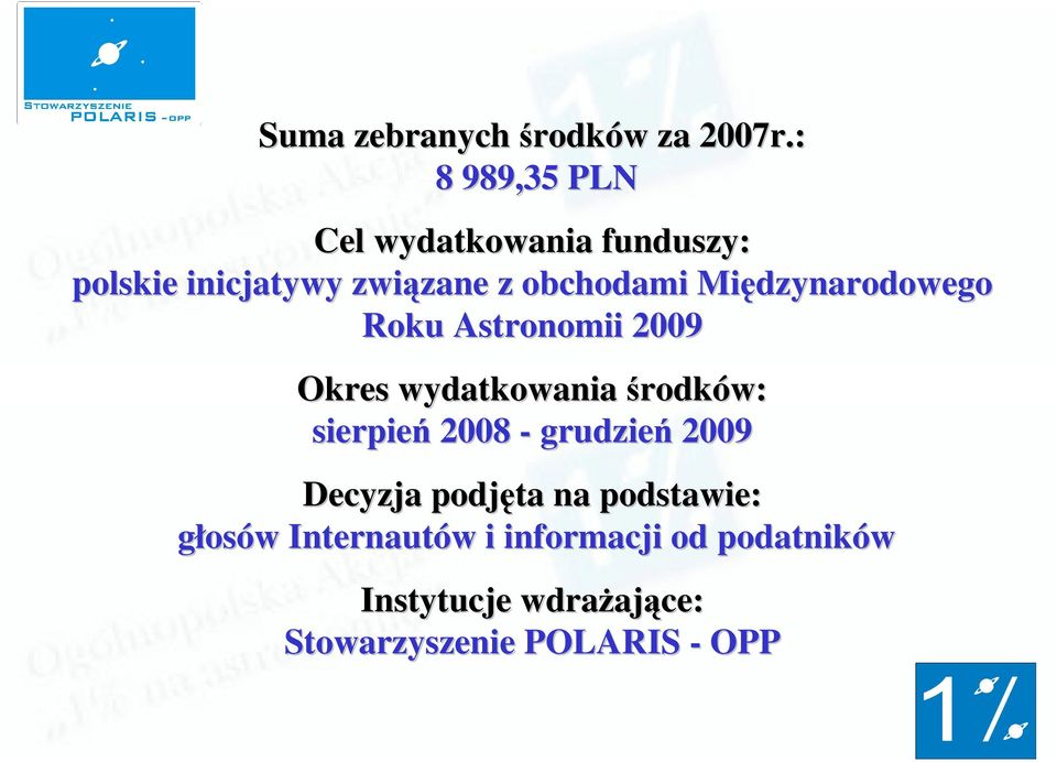 Międzynarodowego Roku Astronomii 2009 Okres wydatkowania środków: sierpień 2008 -