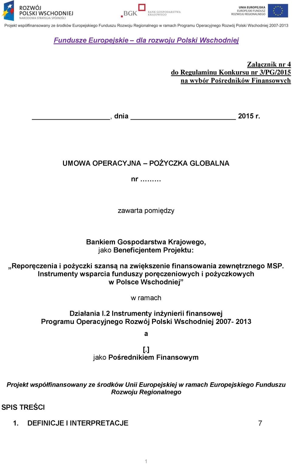 zewnętrznego MSP. Instrumenty wsparcia funduszy poręczeniowych i pożyczkowych w Polsce Wschodniej w ramach Działania I.