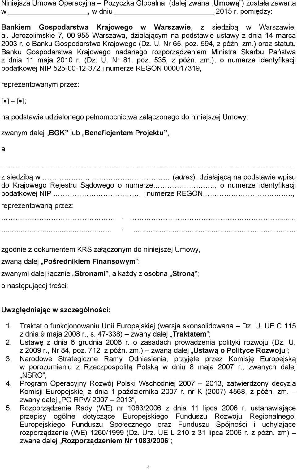 ) oraz statutu Banku Gospodarstwa Krajowego nadanego rozporządzeniem Ministra Skarbu Państwa z dnia 11 maja 2010 r. (Dz. U. Nr 81, poz. 535, z późn. zm.