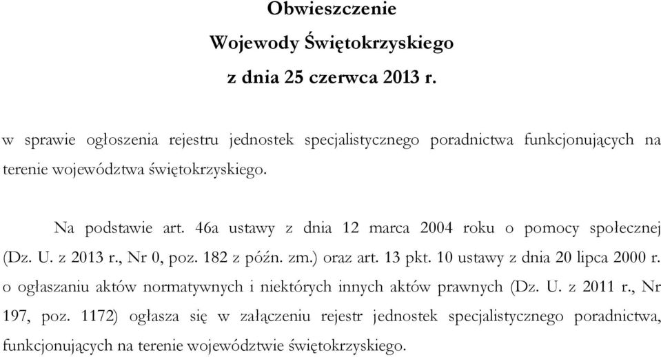 46a ustawy z dnia 12 marca 2004 roku o pomocy społecznej (Dz. U. z 2013 r., Nr 0, poz. 182 z późn. zm.) oraz art. 13 pkt.