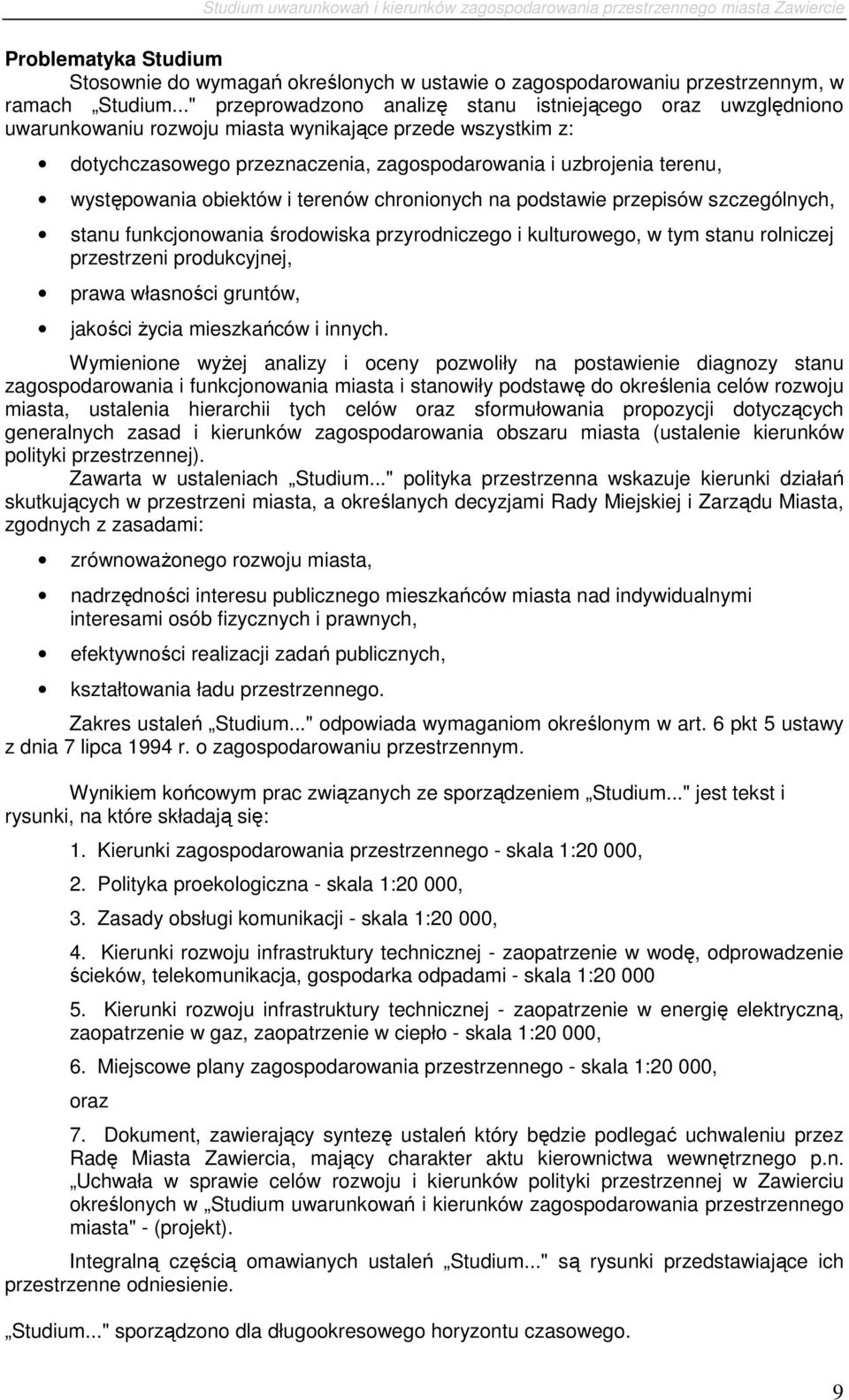 terenów chrninych na pdstawie przepisów szczególnych, stanu funkcjnwania śrdwiska przyrdniczeg i kulturweg, w tym stanu rlniczej przestrzeni prdukcyjnej, prawa własnści gruntów, jakści Ŝycia