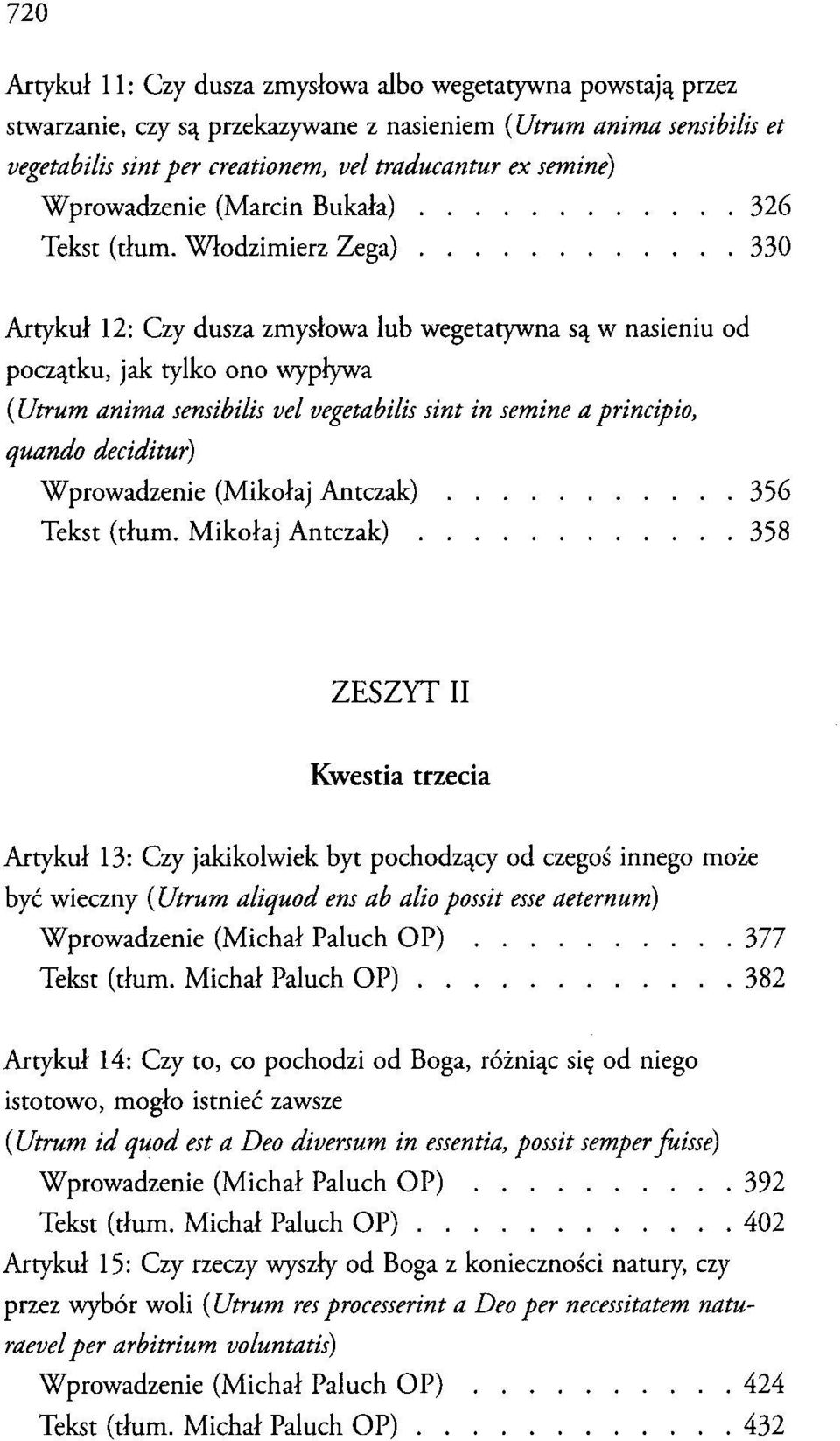 ....... 330 Artykull2: Czy dusza zmyslowa lub wegetatywna s'\ w nasieniu od pocz,\tku, jak tylko one wyplywa (Utrum anima sensibilis vel vegetabilis sint in semine a principio, quando deciditur)