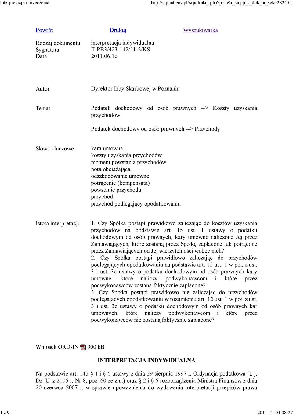 uzyskania przychodów moment powstania przychodów nota obciąŝająca odszkodowanie umowne potrącenie (kompensata) powstanie przychodu przychód przychód podlegający opodatkowaniu Istota interpretacji 1.