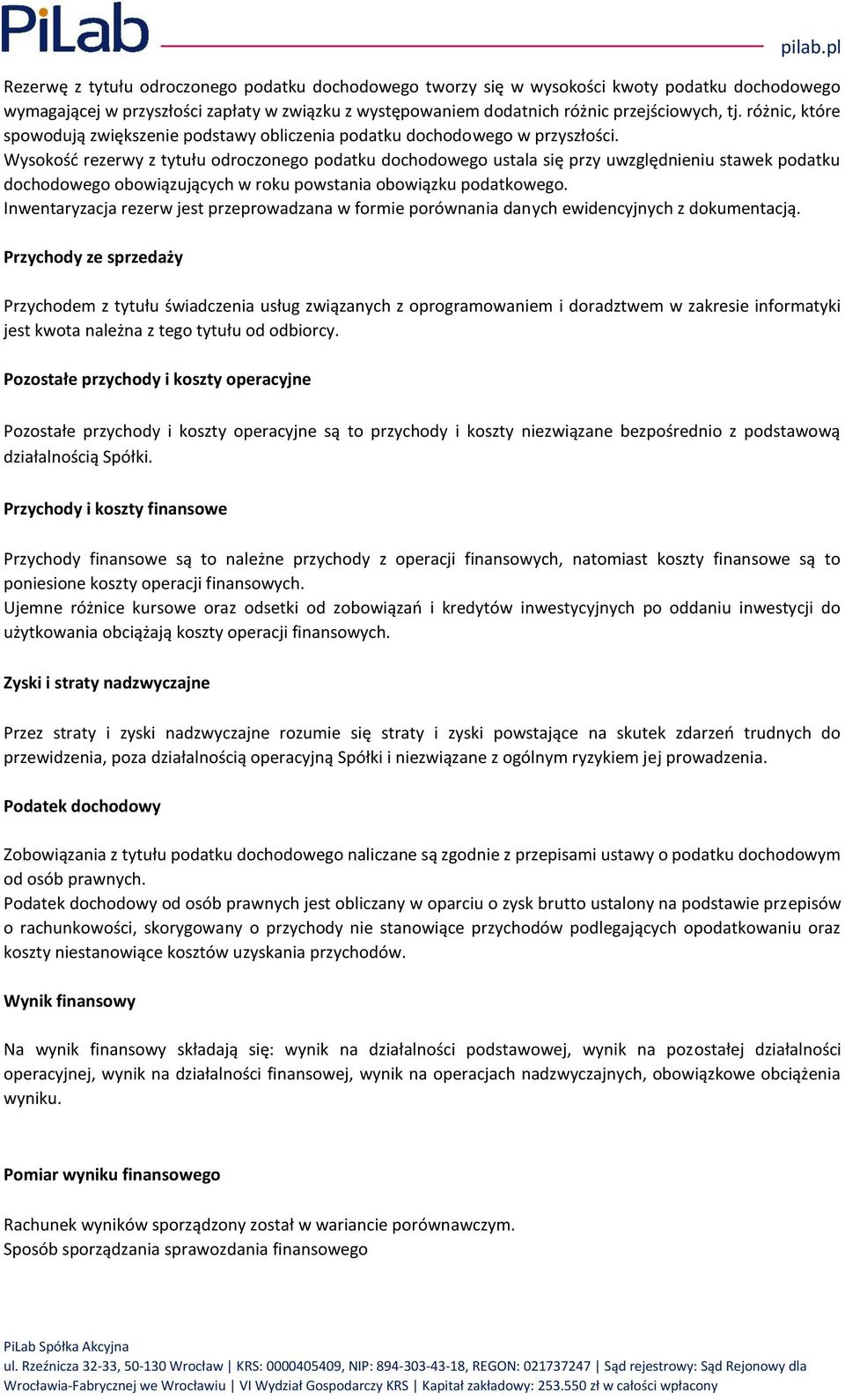 Wysokość rezerwy z tytułu odroczonego podatku dochodowego ustala się przy uwzględnieniu stawek podatku dochodowego obowiązujących w roku powstania obowiązku podatkowego.