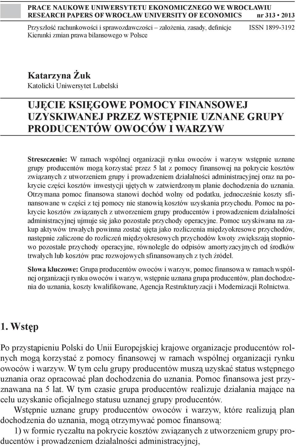 Streszczenie: W ramach wspólnej organizacji rynku owoców i warzyw wstępnie uznane grupy producentów mogą korzystać przez 5 lat z pomocy finansowej na pokrycie kosztów związanych z utworzeniem grupy i