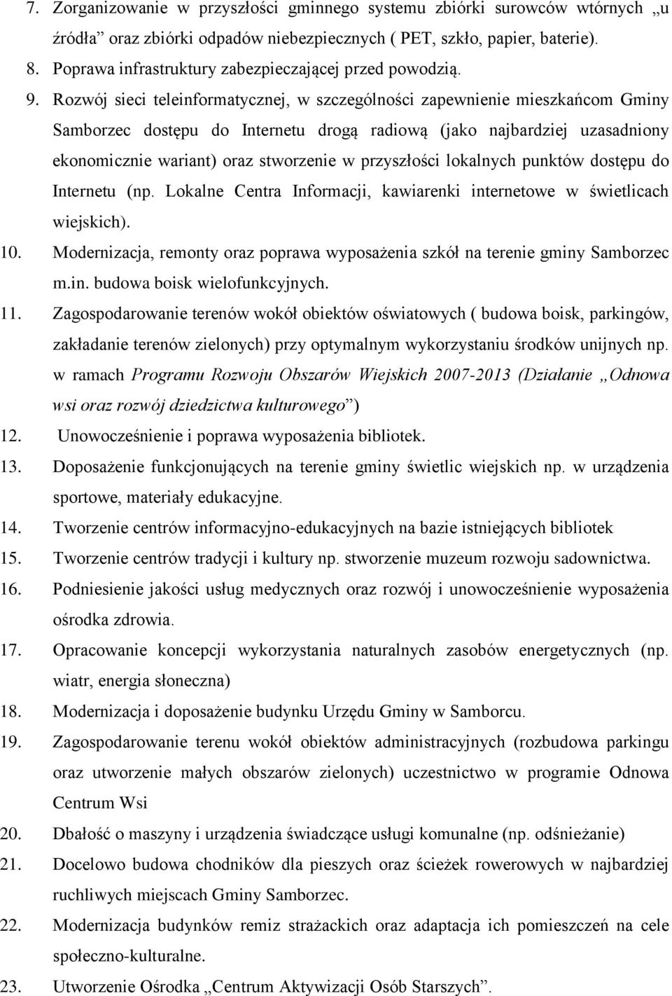 Rozwój sieci teleinformatycznej, w szczególności zapewnienie mieszkańcom Gminy Samborzec dostępu do Internetu drogą radiową (jako najbardziej uzasadniony ekonomicznie wariant) oraz stworzenie w