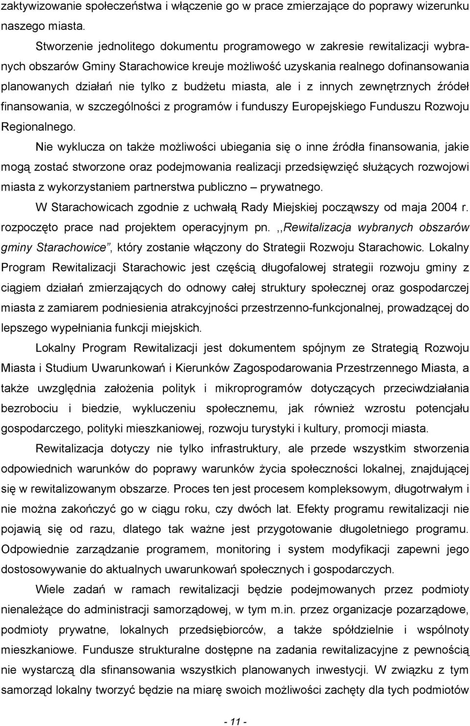 miasta, ale i z innych zewnętrznych źródeł finansowania, w szczególności z programów i funduszy Europejskiego Funduszu Rozwoju Regionalnego.