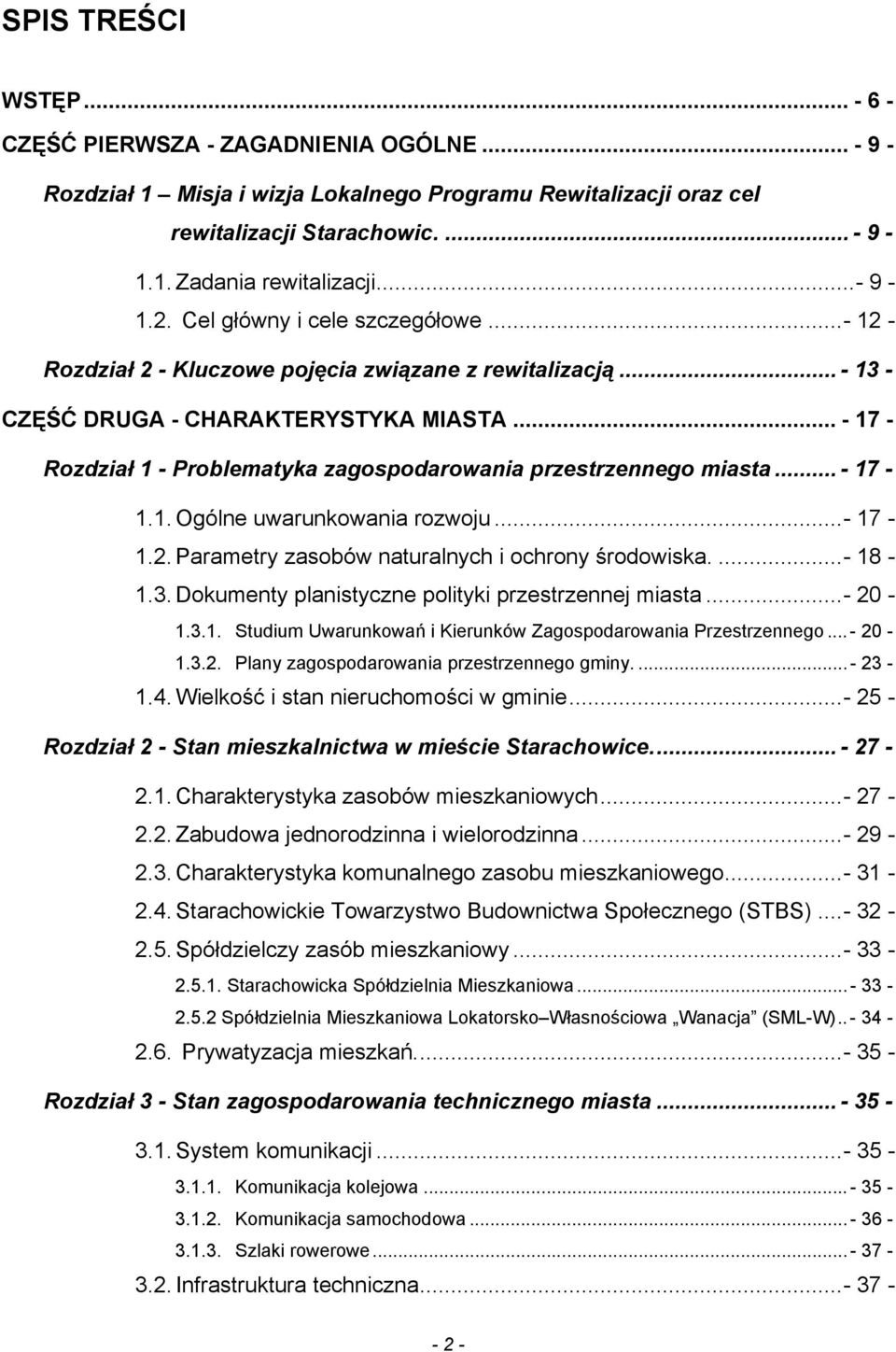 .. - 17 - Rozdział 1 - Problematyka zagospodarowania przestrzennego miasta... - 17-1.1. Ogólne uwarunkowania rozwoju...- 17-1.2. Parametry zasobów naturalnych i ochrony środowiska....- 18-1.3.