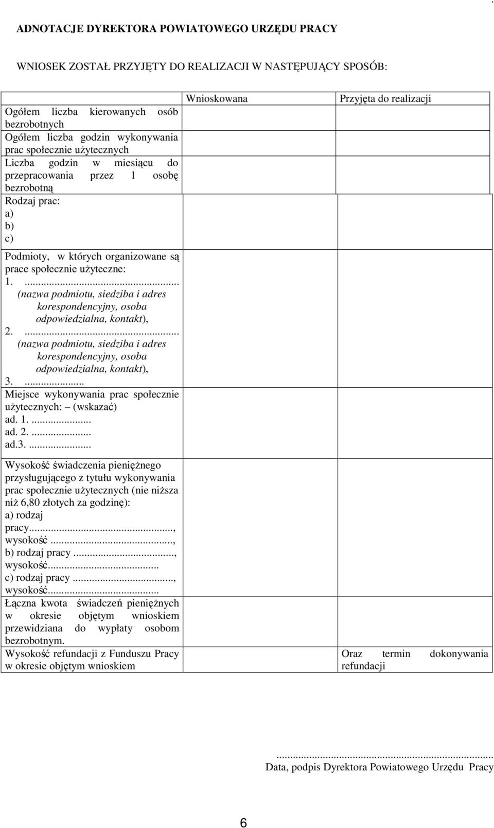 adres korespondencyjny, osoba odpowiedzialna, kontakt), 2 (nazwa podmiotu, siedziba i adres korespondencyjny, osoba odpowiedzialna, kontakt), 3 Miejsce wykonywania prac społecznie uŝytecznych: