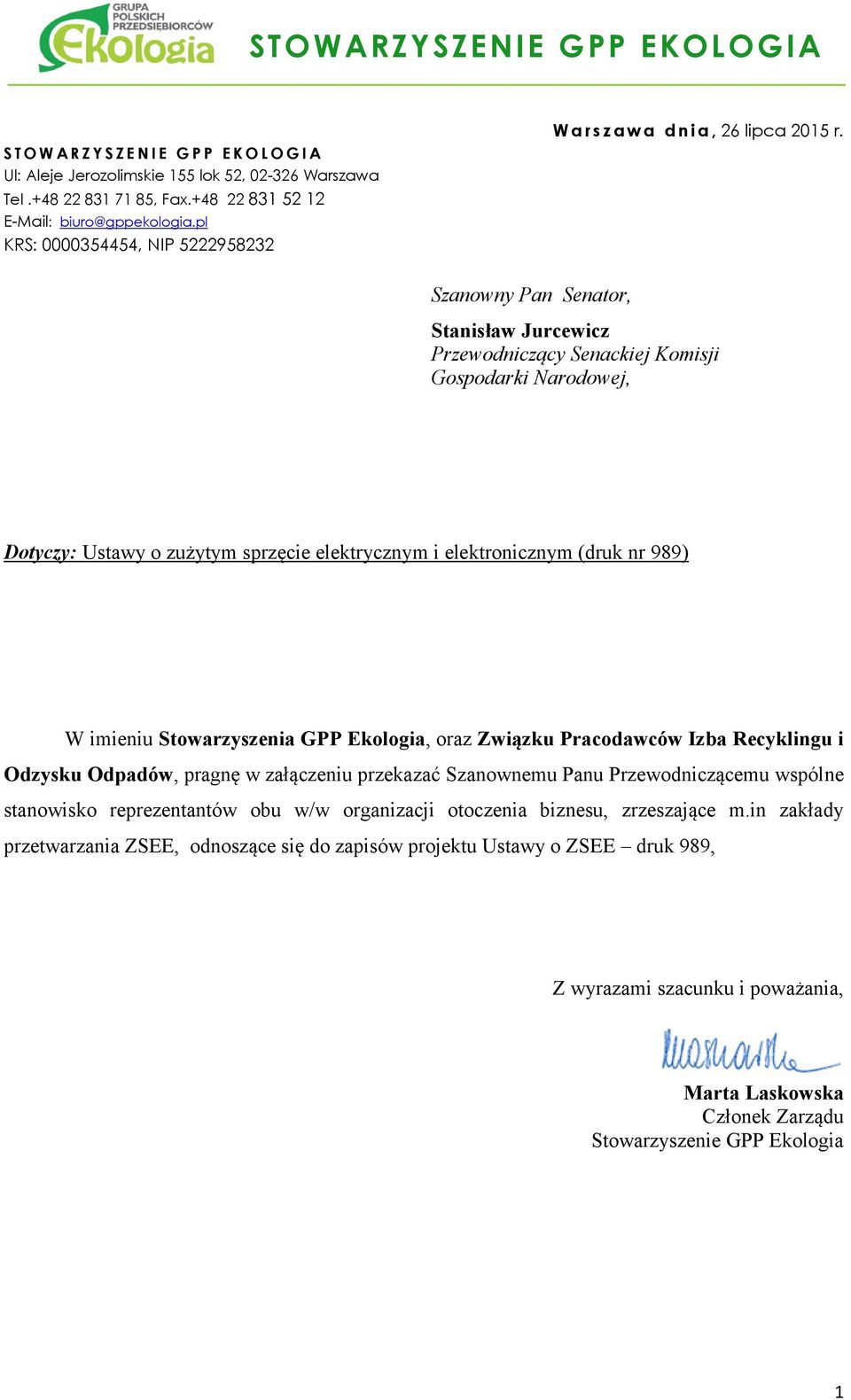 Szanowny Pan Senator, Stanisław Jurcewicz Przewodniczący Senackiej Komisji Gospodarki Narodowej, Dotyczy: Ustawy o zużytym sprzęcie elektrycznym i elektronicznym (druk nr 989) W imieniu