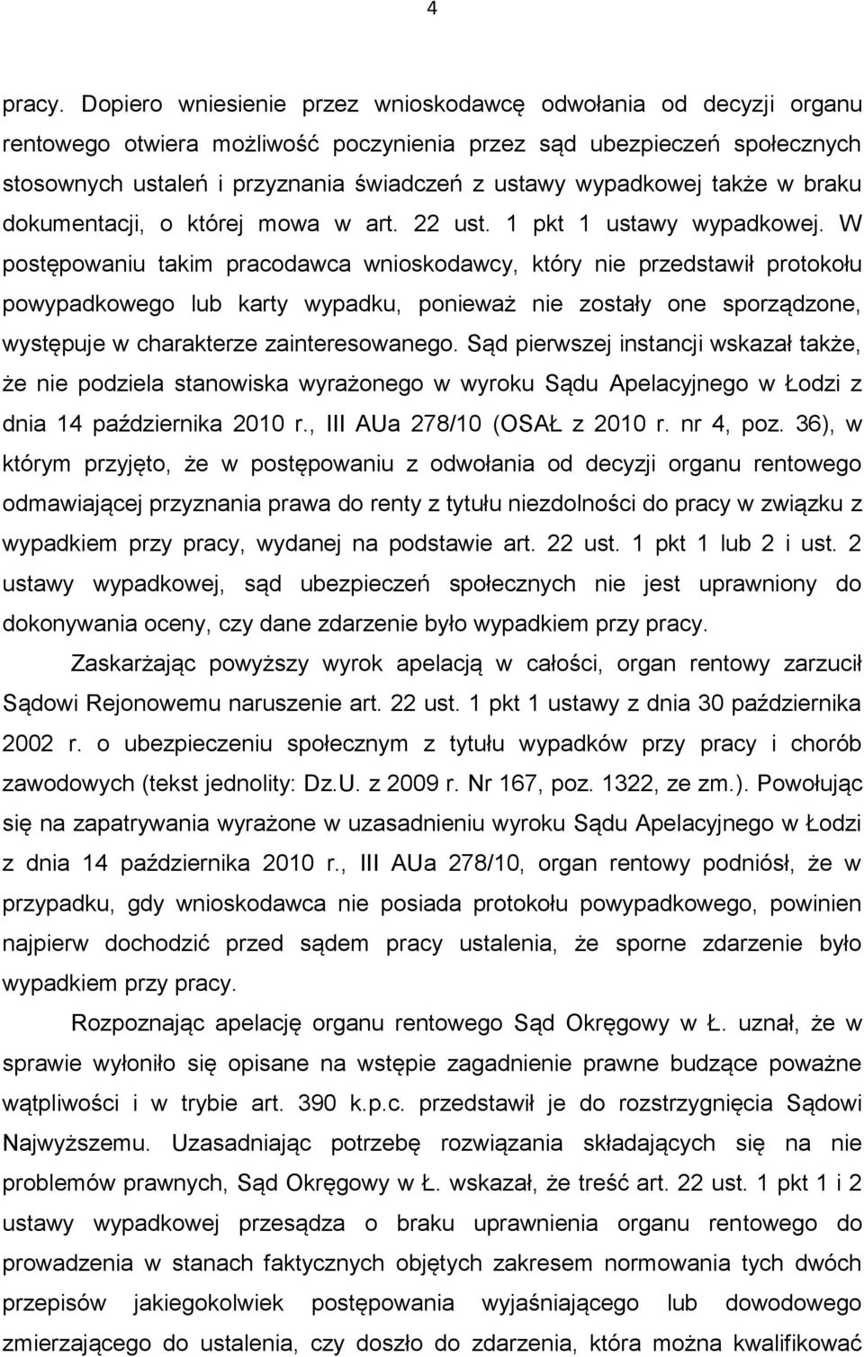 wypadkowej także w braku dokumentacji, o której mowa w art. 22 ust. 1 pkt 1 ustawy wypadkowej.