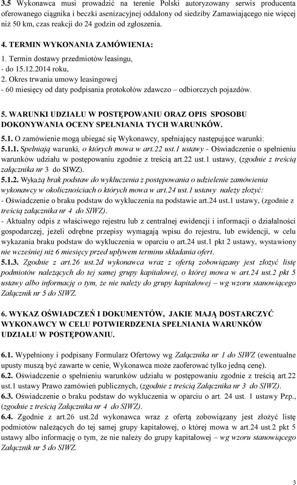 Okres trwania umowy leasingowej - 60 miesięcy od daty podpisania protokołów zdawczo odbiorczych pojazdów. 5.