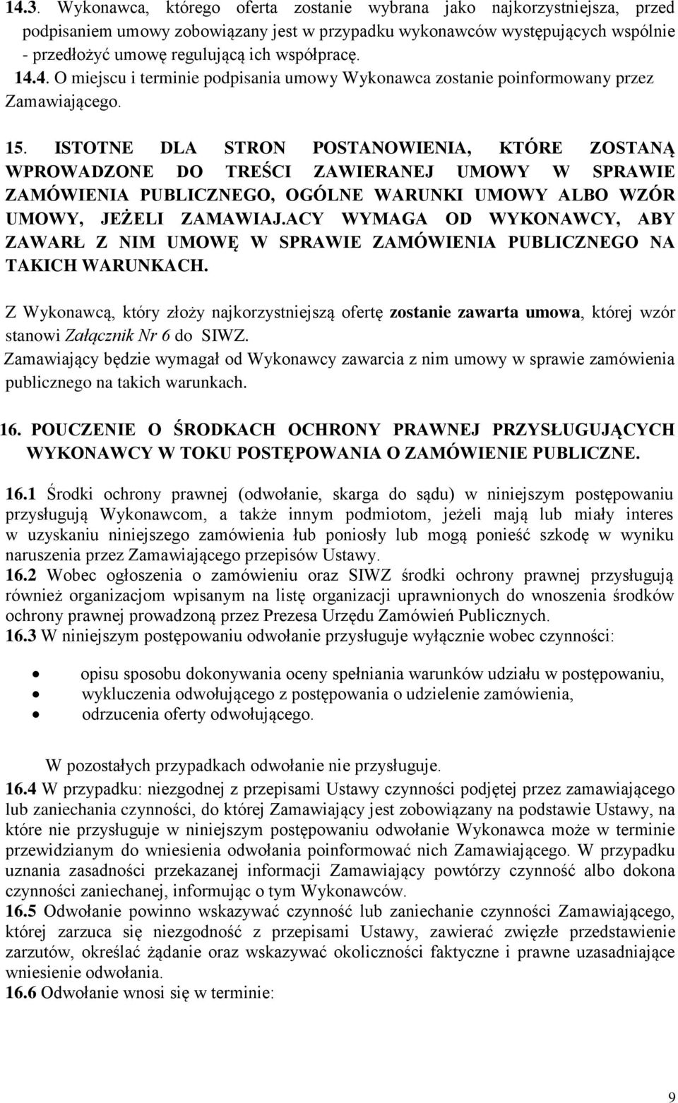 ISTOTNE DLA STRON POSTANOWIENIA, KTÓRE ZOSTANĄ WPROWADZONE DO TREŚCI ZAWIERANEJ UMOWY W SPRAWIE ZAMÓWIENIA PUBLICZNEGO, OGÓLNE WARUNKI UMOWY ALBO WZÓR UMOWY, JEŻELI ZAMAWIAJ.