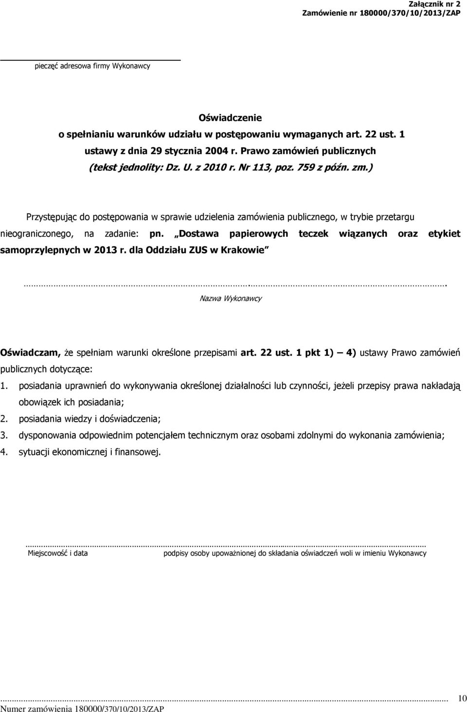 ) Przystępując do postępowania w sprawie udzielenia zamówienia publicznego, w trybie przetargu nieograniczonego, na zadanie: pn.