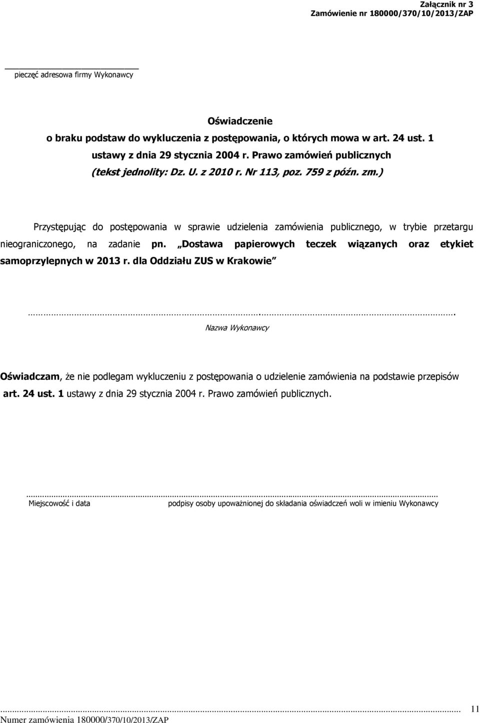 ) Przystępując do postępowania w sprawie udzielenia zamówienia publicznego, w trybie przetargu nieograniczonego, na zadanie pn.