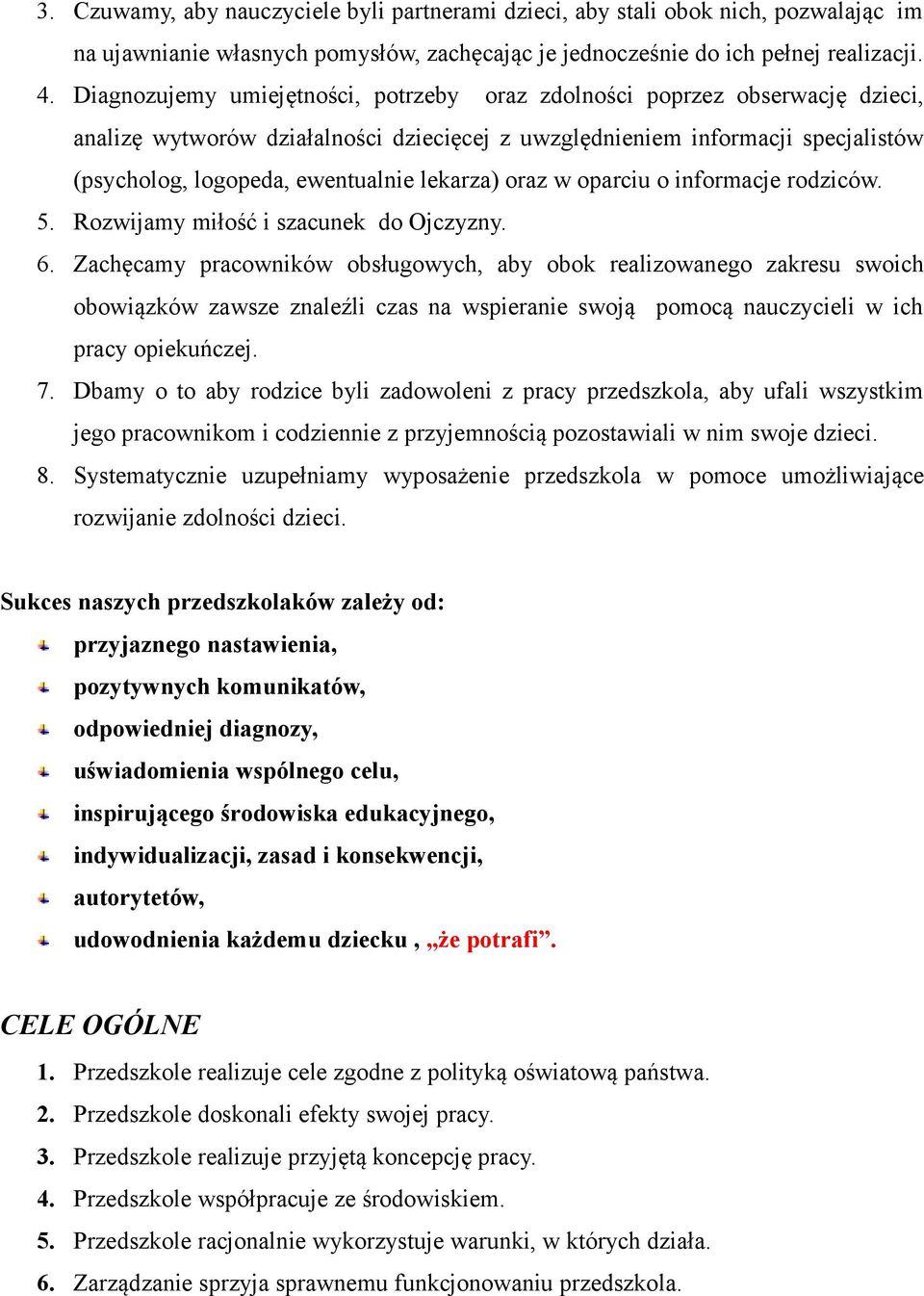 lekarza) oraz w oparciu o informacje rodziców. 5. Rozwijamy miłość i szacunek do Ojczyzny. 6.