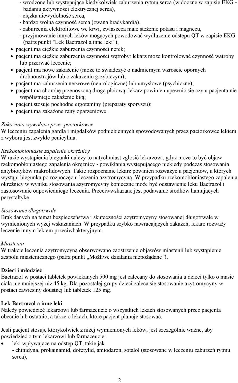 Bactrazol a inne leki ); pacjent ma ciężkie zaburzenia czynności nerek; pacjent ma ciężkie zaburzenia czynności wątroby: lekarz może kontrolować czynność wątroby lub przerwać leczenie; pacjent ma