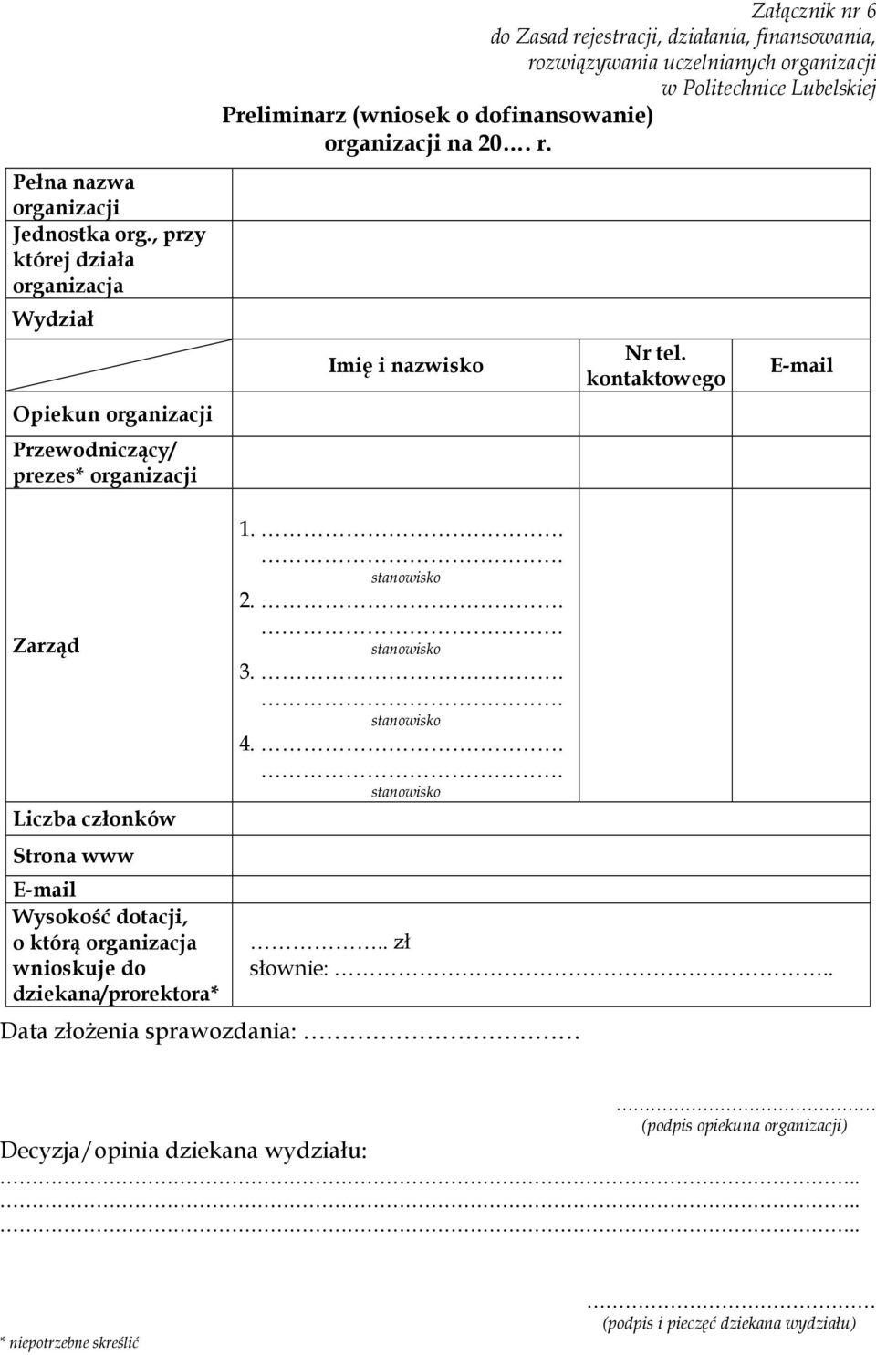 wnioskuje do dziekana/prorektora* Załącznik nr 6 do Zasad rejestracji, działania, finansowania, rozwiązywania uczelnianych organizacji w Politechnice Lubelskiej Preliminarz