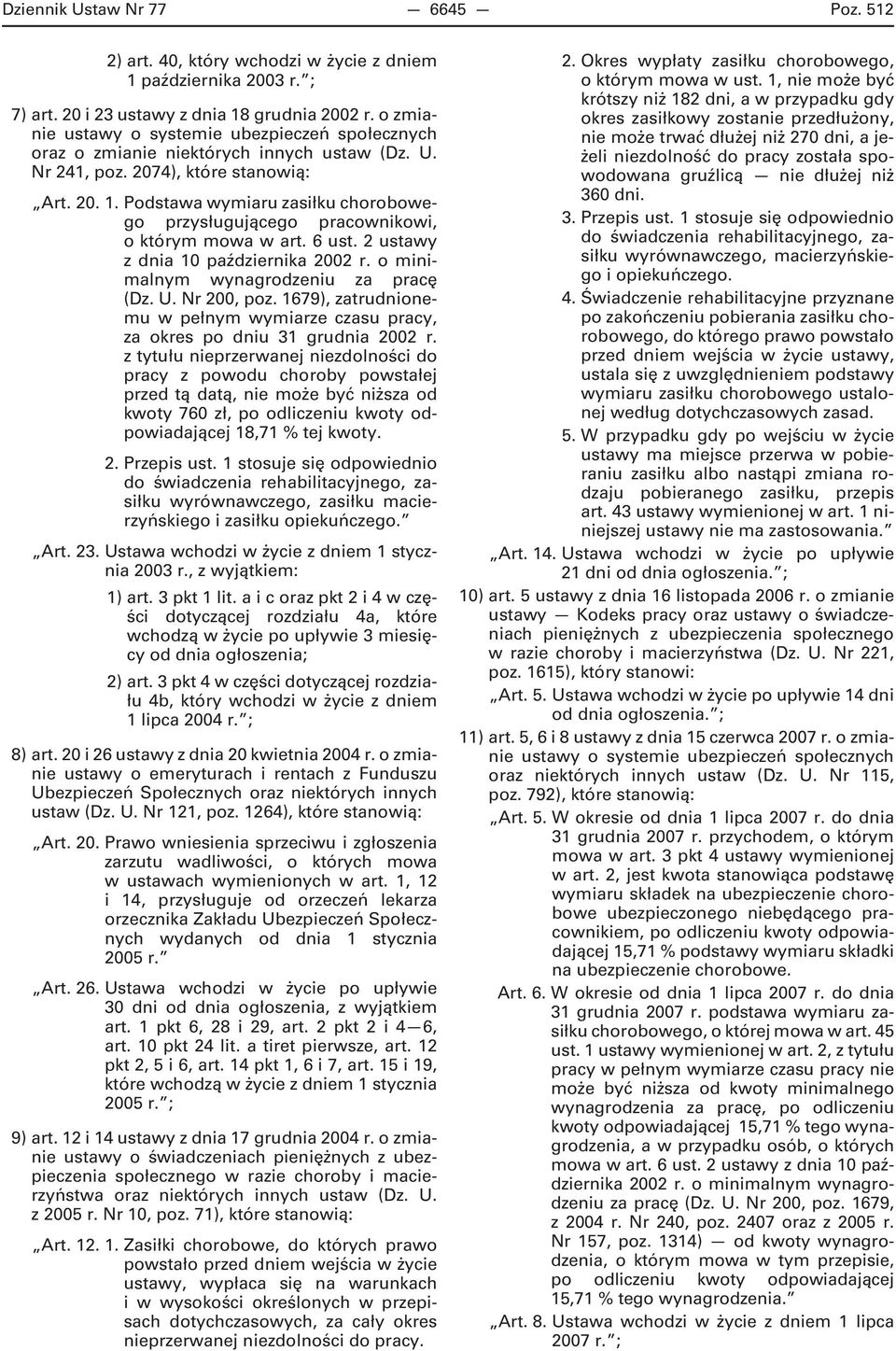 Podstawa wymiaru zasiłku chorobowego przysługującego pracownikowi, o którym mowa w art. 6 ust. 2 ustawy z dnia 10 października 2002 r. o minimalnym wynagrodzeniu za pracę (Dz. U. Nr 200, poz.