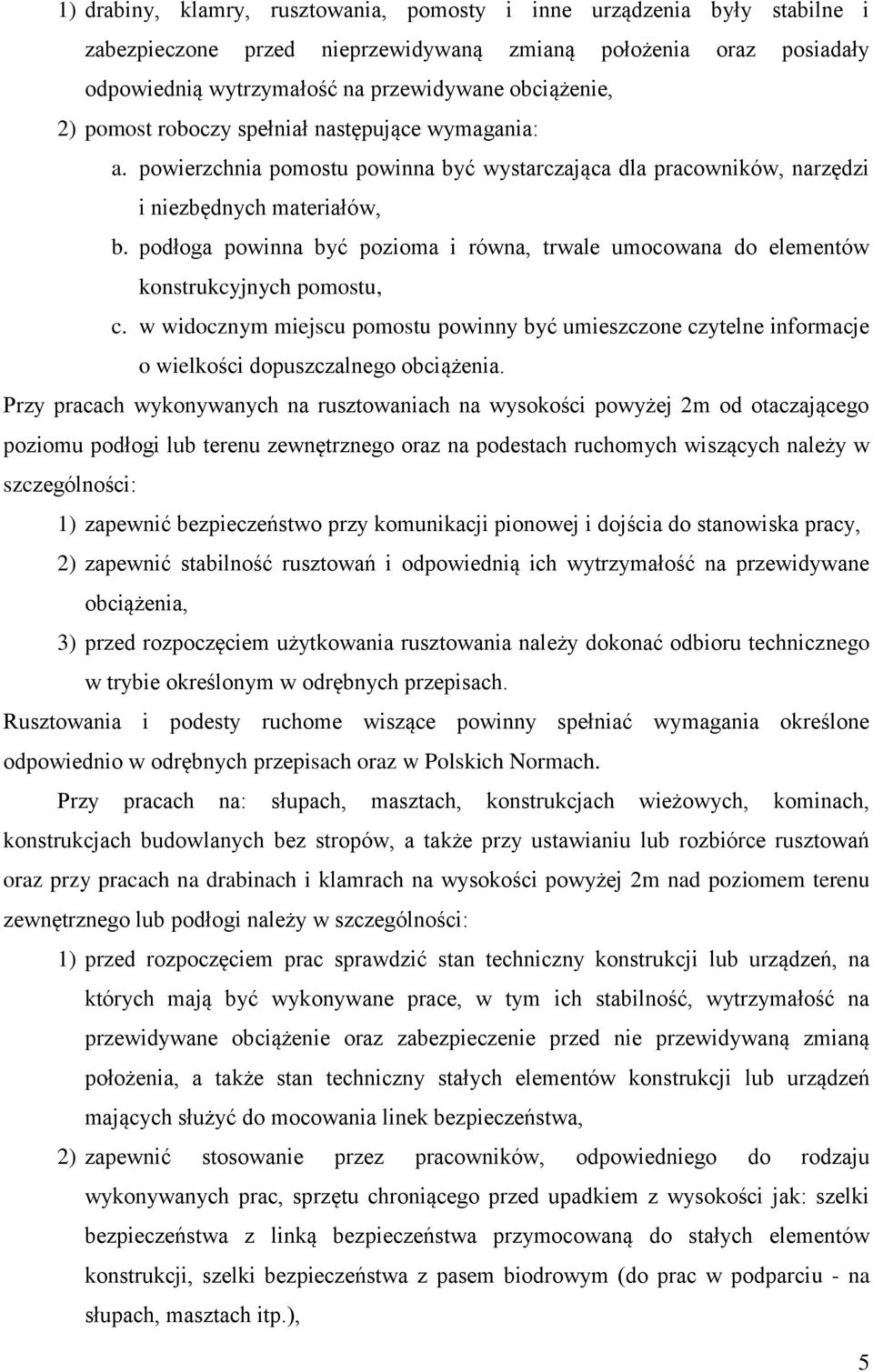 podłoga powinna być pozioma i równa, trwale umocowana do elementów konstrukcyjnych pomostu, c.