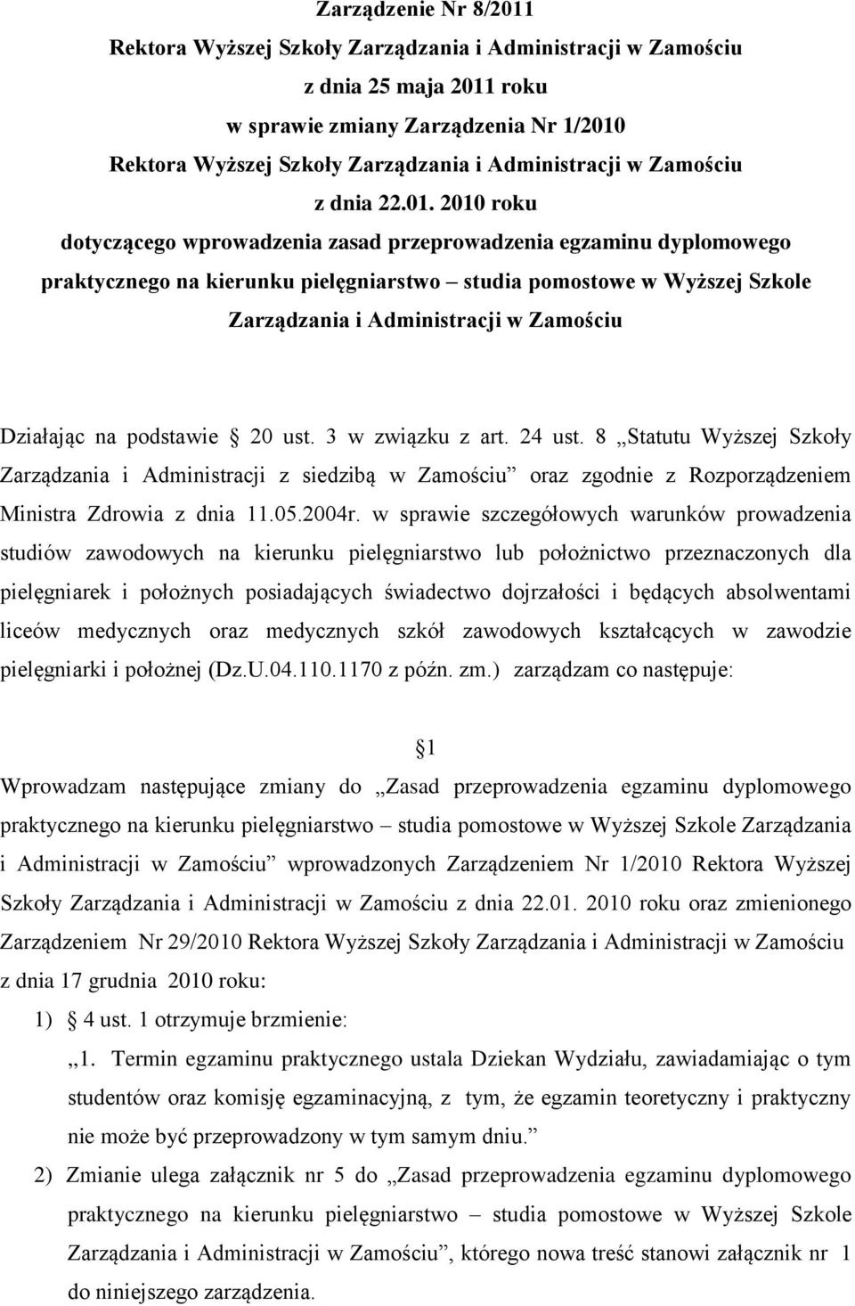 2010 roku dotyczącego wprowadzenia zasad przeprowadzenia egzaminu dyplomowego praktycznego na kierunku pielęgniarstwo studia pomostowe w Wyższej Szkole Zarządzania i Administracji w Zamościu