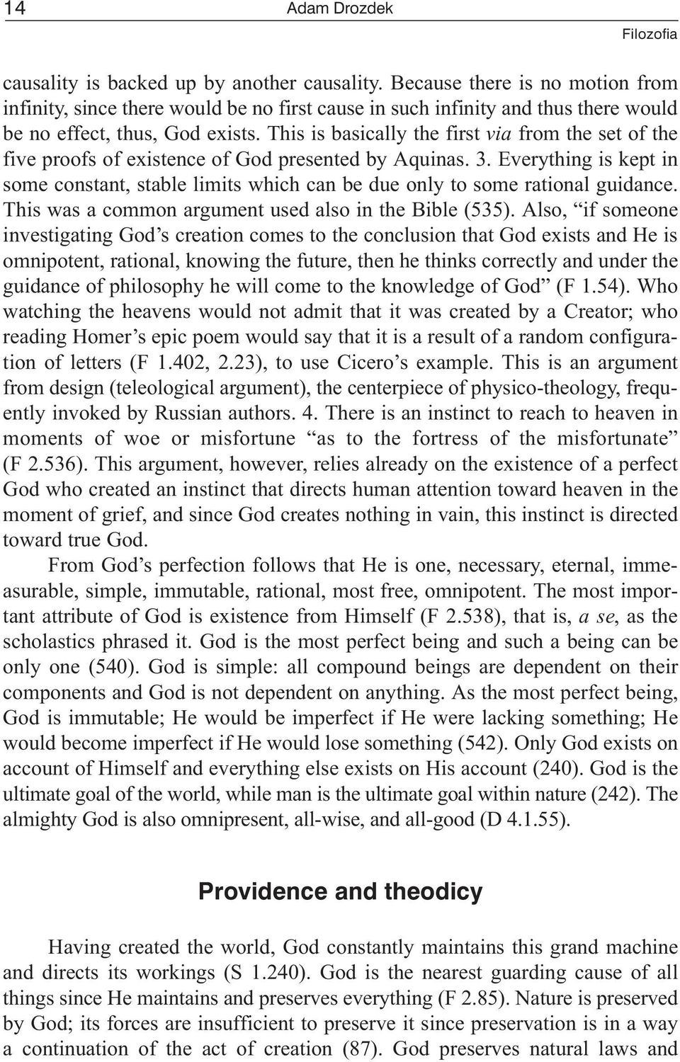 This is basically the first via from the set of the five proofs of existence of God presented by Aquinas. 3.