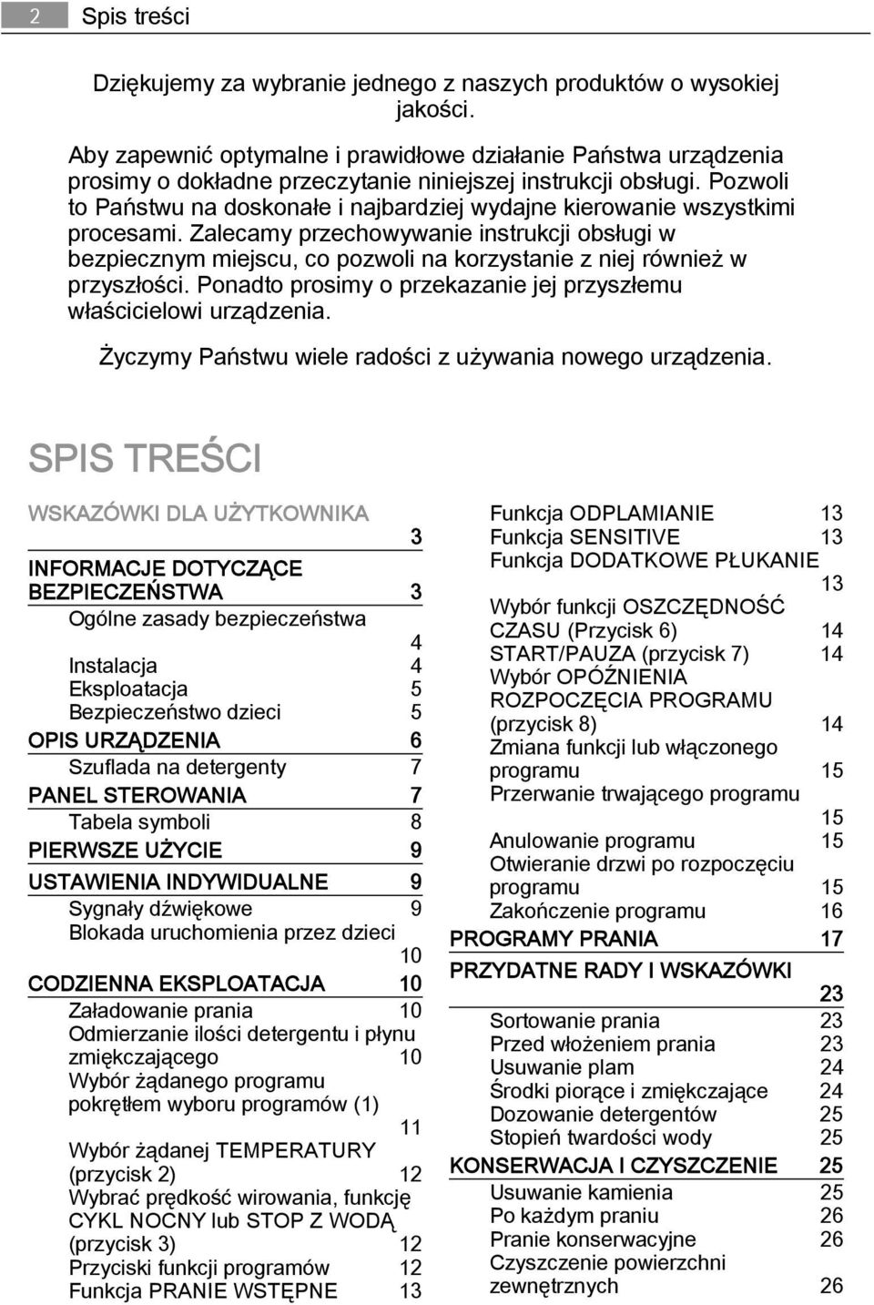 Pozwoli to Państwu na doskonałe i najbardziej wydajne kierowanie wszystkimi procesami.