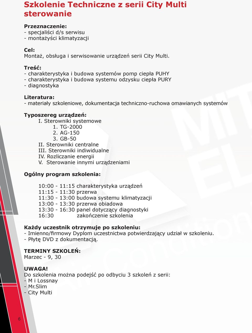 omawianych systemów Typoszereg urządzeń: I. Sterowniki systemowe 1. TG-2000 2. AG-150 3. GB-50 II. Sterowniki centralne III. Sterowniki indiwidualne IV. Rozliczanie energii V.