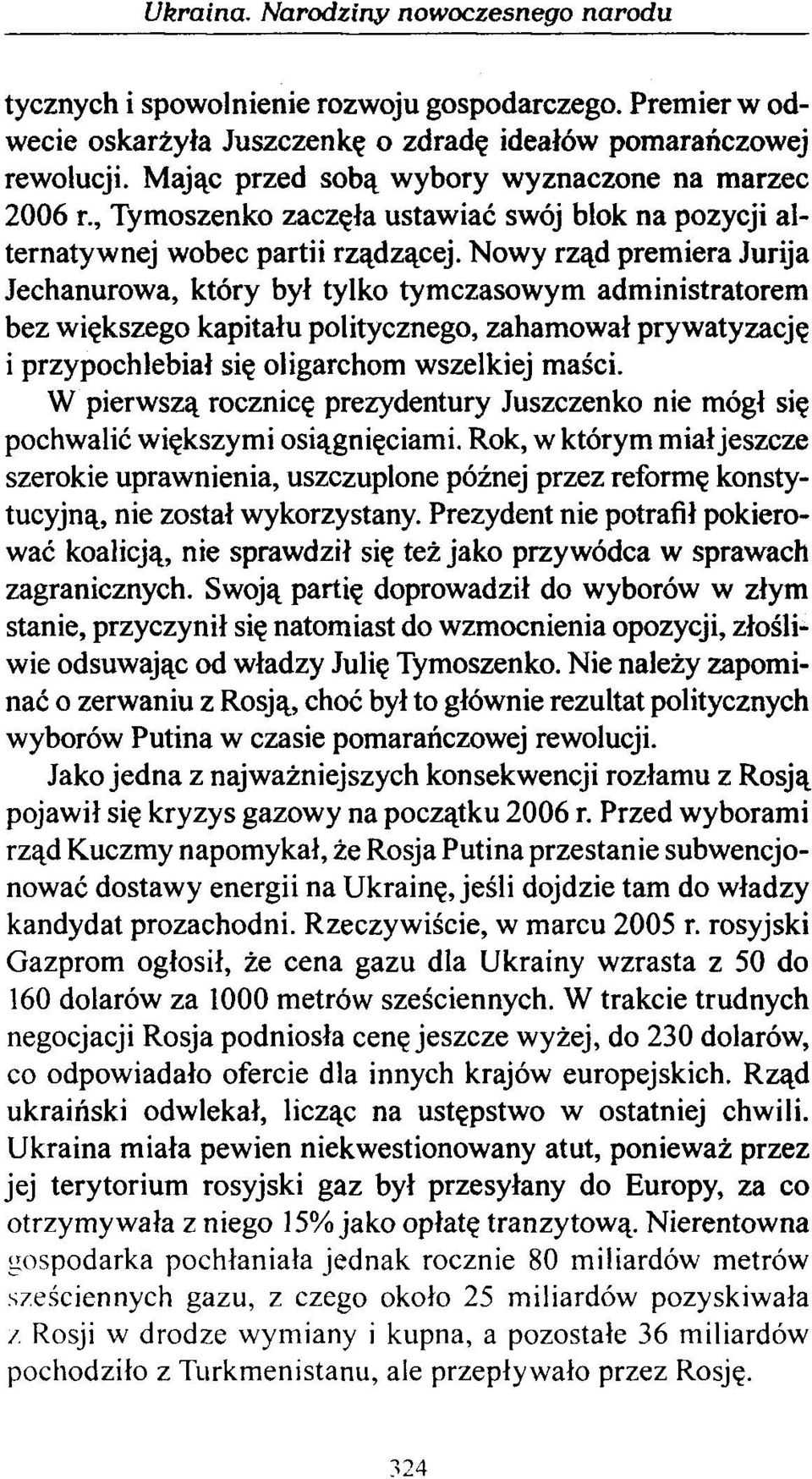 Nowy rząd premiera Jurija Jechanurowa, który był tylko tymczasowym administratorem bez większego kapitału politycznego, zahamował prywatyzację i przypochlebiał się oligarchom wszelkiej maści.