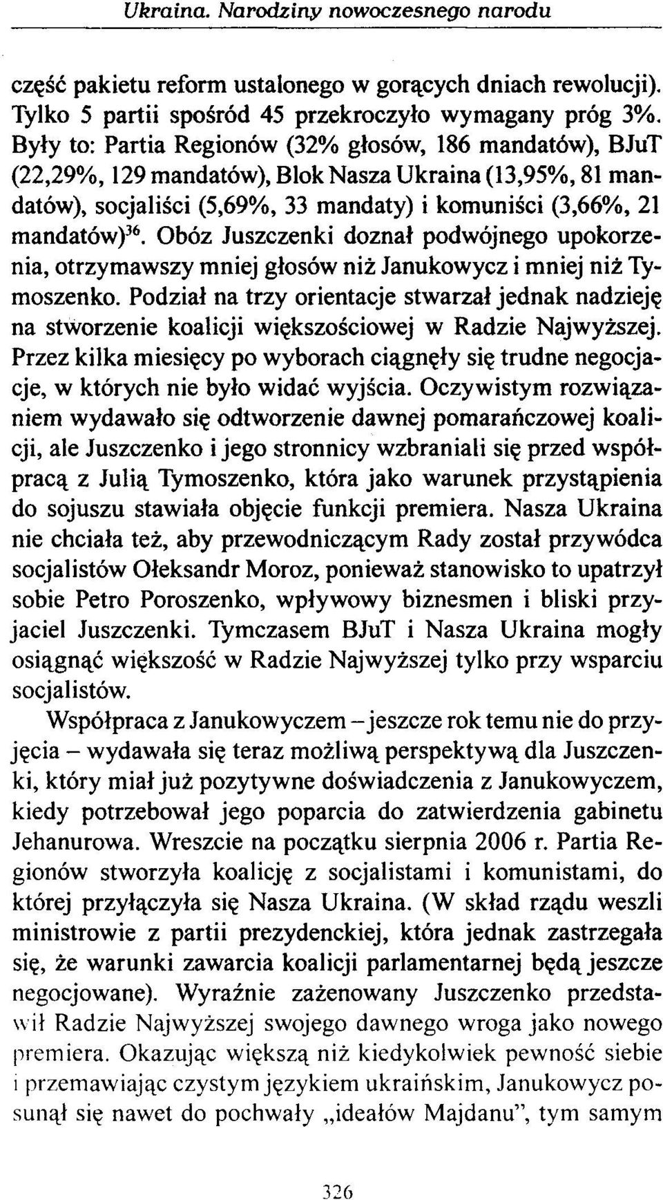 Obóz Juszczenki doznał podwójnego upokorzenia, otrzymawszy mniej głosów niż Janukowycz i mniej niż Tymoszenko.