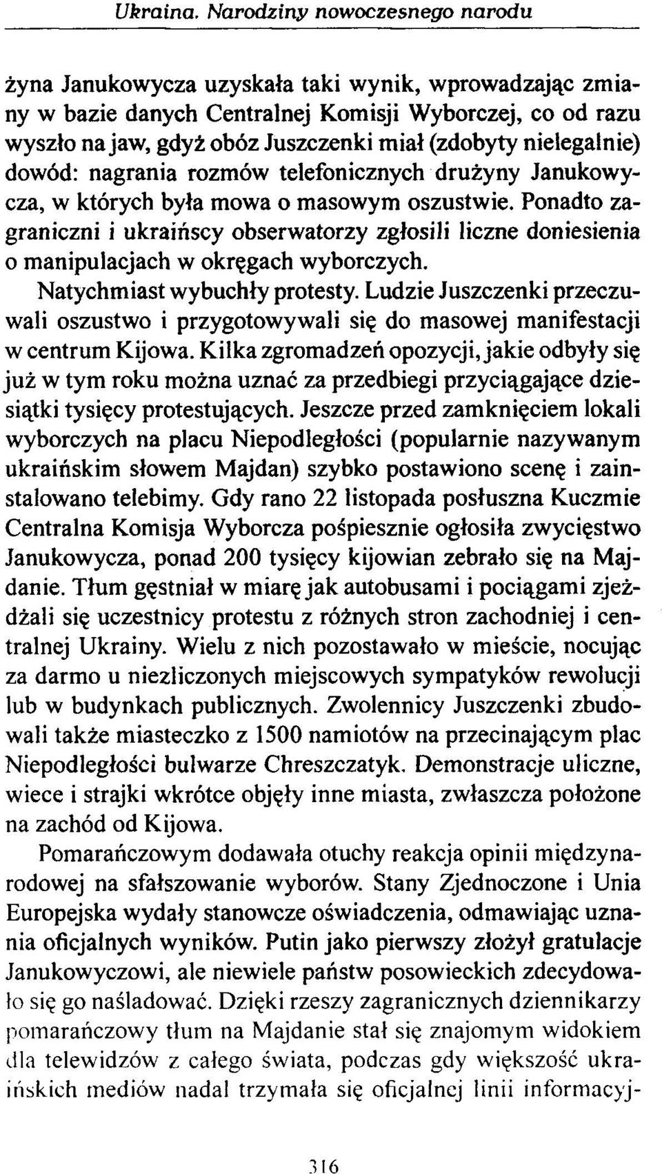 nielegalnie) dowód: nagrania rozmów telefonicznych drużyny Janukowycza, w których była mowa o masowym oszustwie.