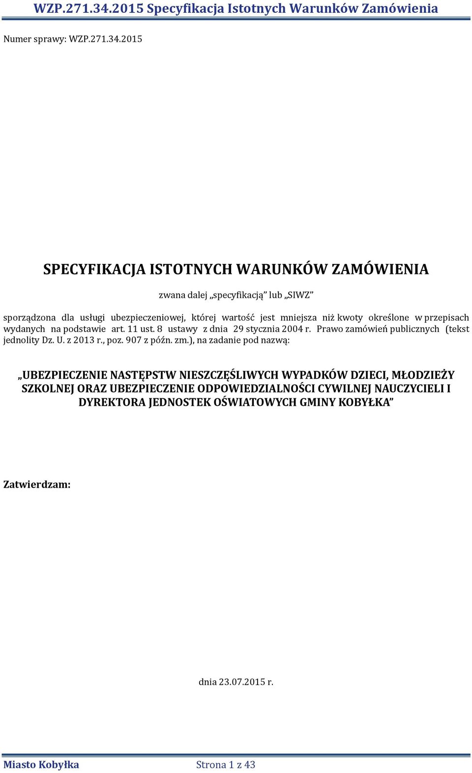 kwoty określone w przepisach wydanych na podstawie art. 11 ust. 8 ustawy z dnia 29 stycznia 2004 r. Prawo zamówień publicznych (tekst jednolity Dz. U.