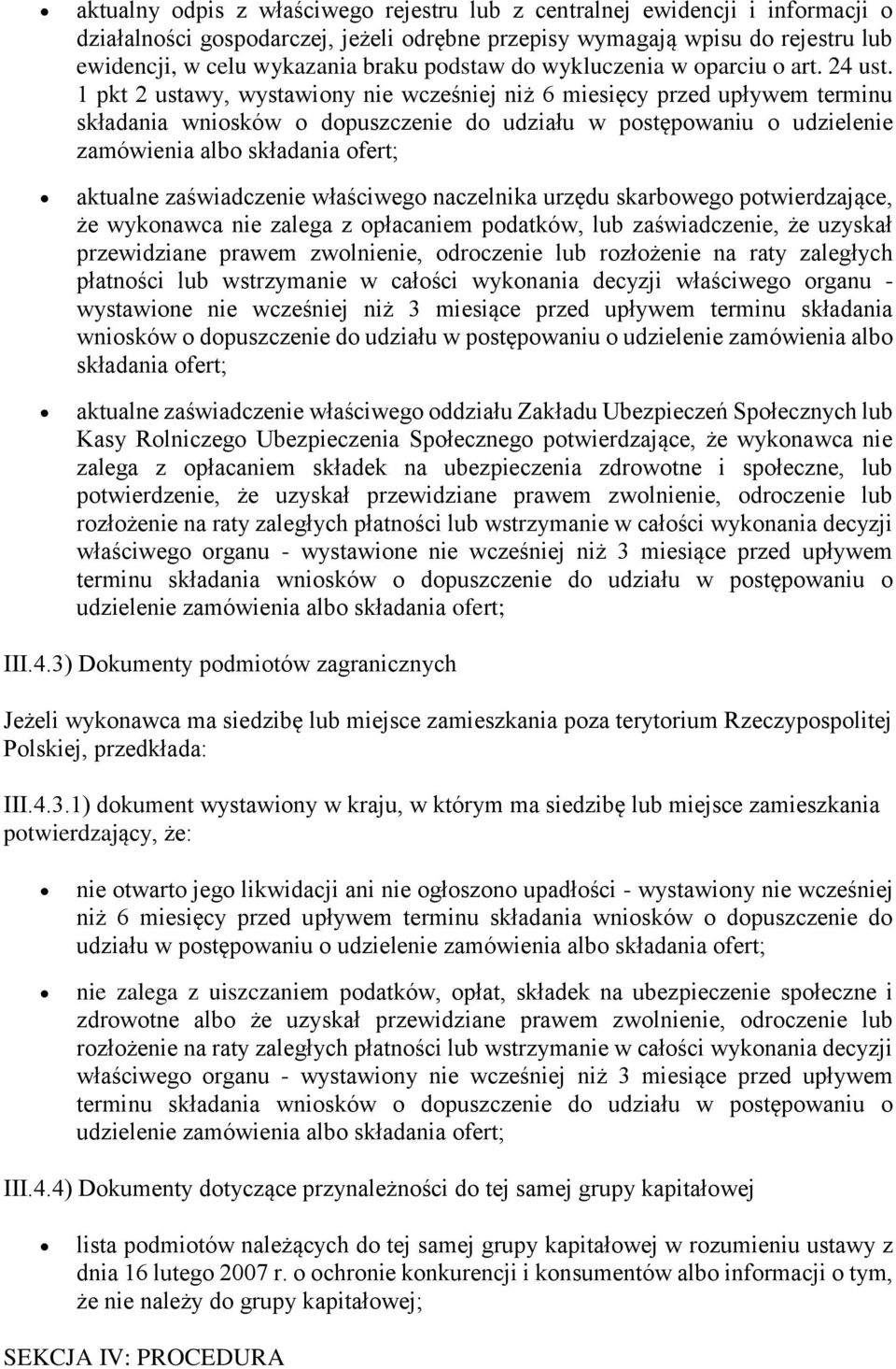 1 pkt 2 ustawy, wystawiony nie wcześniej niż 6 miesięcy przed upływem terminu składania wniosków o dopuszczenie do udziału w postępowaniu o udzielenie zamówienia albo składania ofert; aktualne