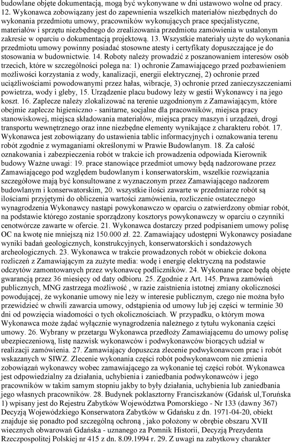 zrealizowania przedmiotu zamówienia w ustalonym zakresie w oparciu o dokumentacją projektową. 13.