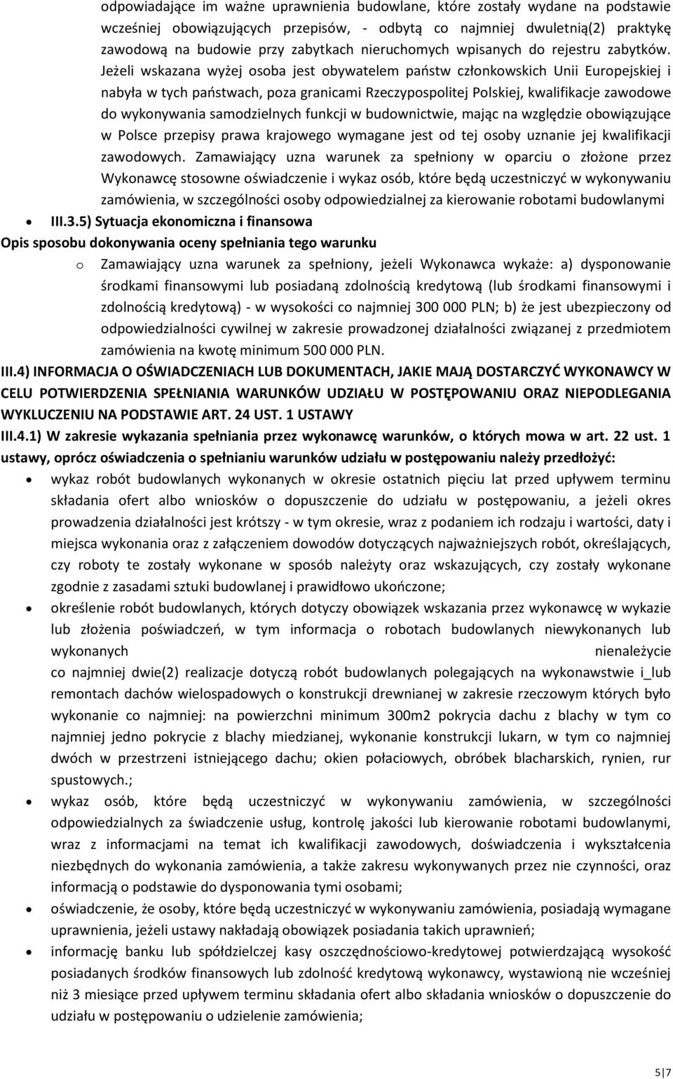 Jeżeli wskazana wyżej osoba jest obywatelem państw członkowskich Unii Europejskiej i nabyła w tych państwach, poza granicami Rzeczypospolitej Polskiej, kwalifikacje zawodowe do wykonywania