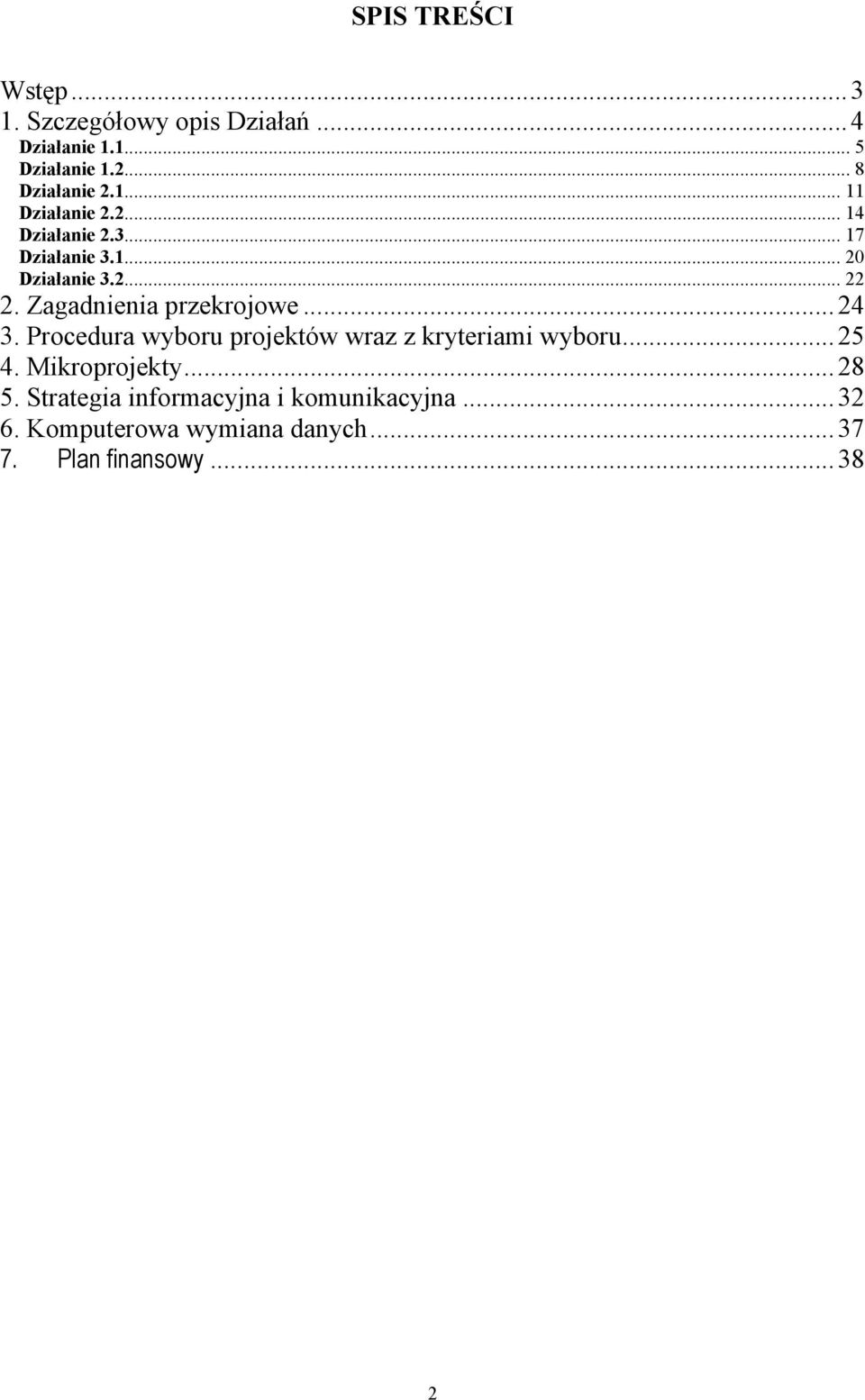 Zagadnienia przekrojowe... 24 3. Procedura wyboru projektów wraz z kryteriami wyboru... 25 4.