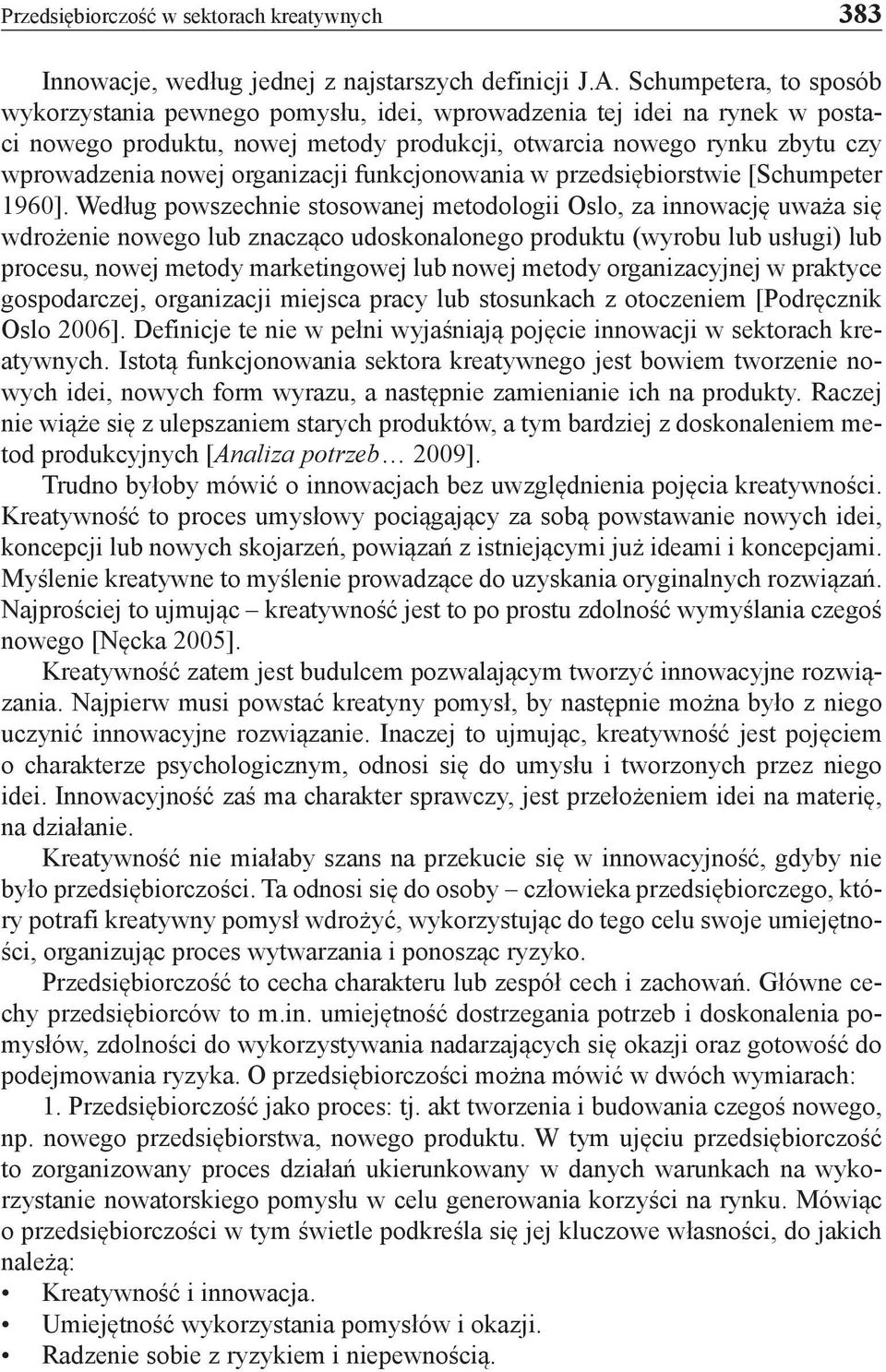 organizacji funkcjonowania w przedsiębiorstwie [Schumpeter 1960].