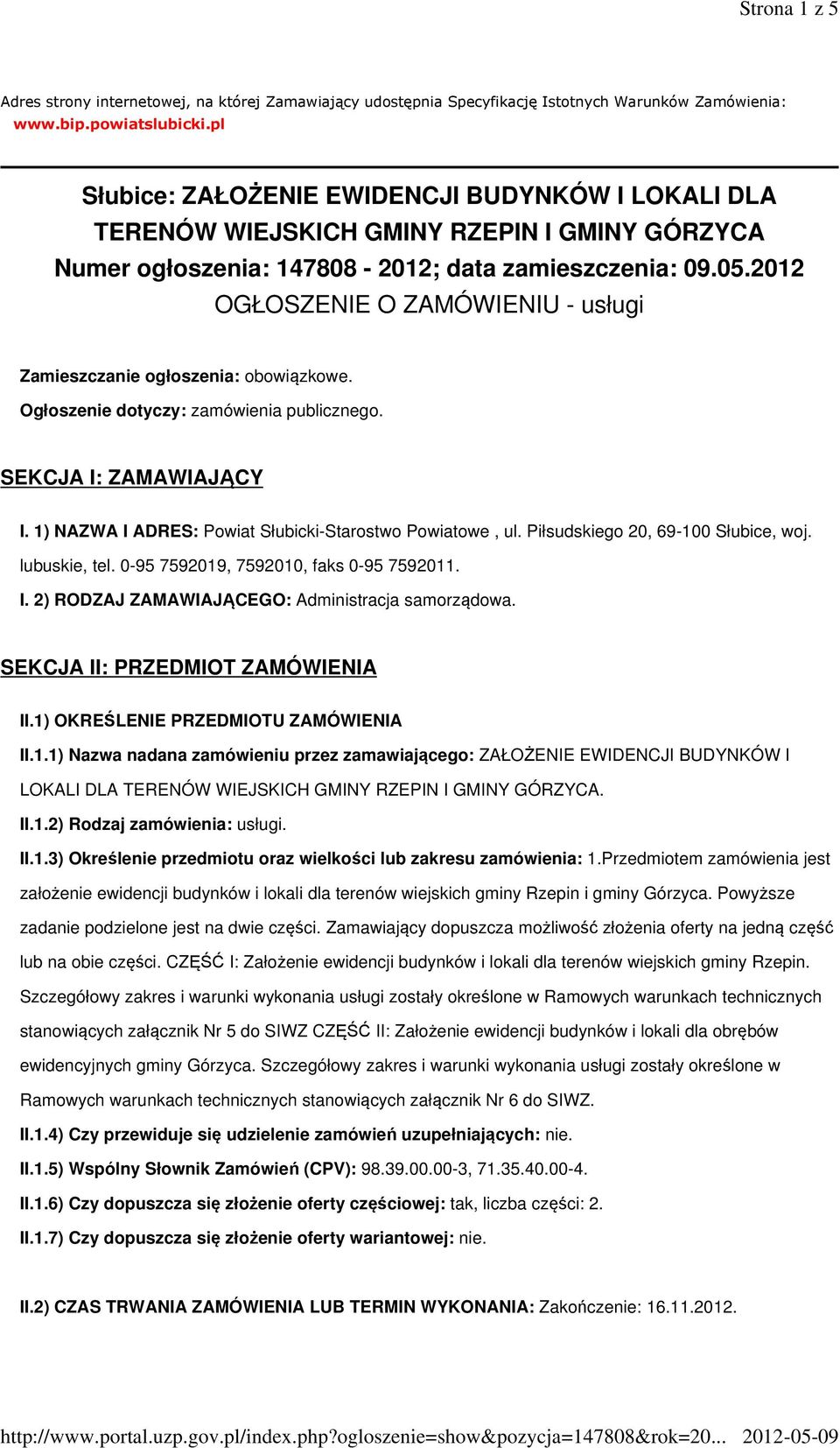 2012 OGŁOSZENIE O ZAMÓWIENIU - usługi Zamieszczanie ogłoszenia: obowiązkowe. Ogłoszenie dotyczy: zamówienia publicznego. SEKCJA I: ZAMAWIAJĄCY I.