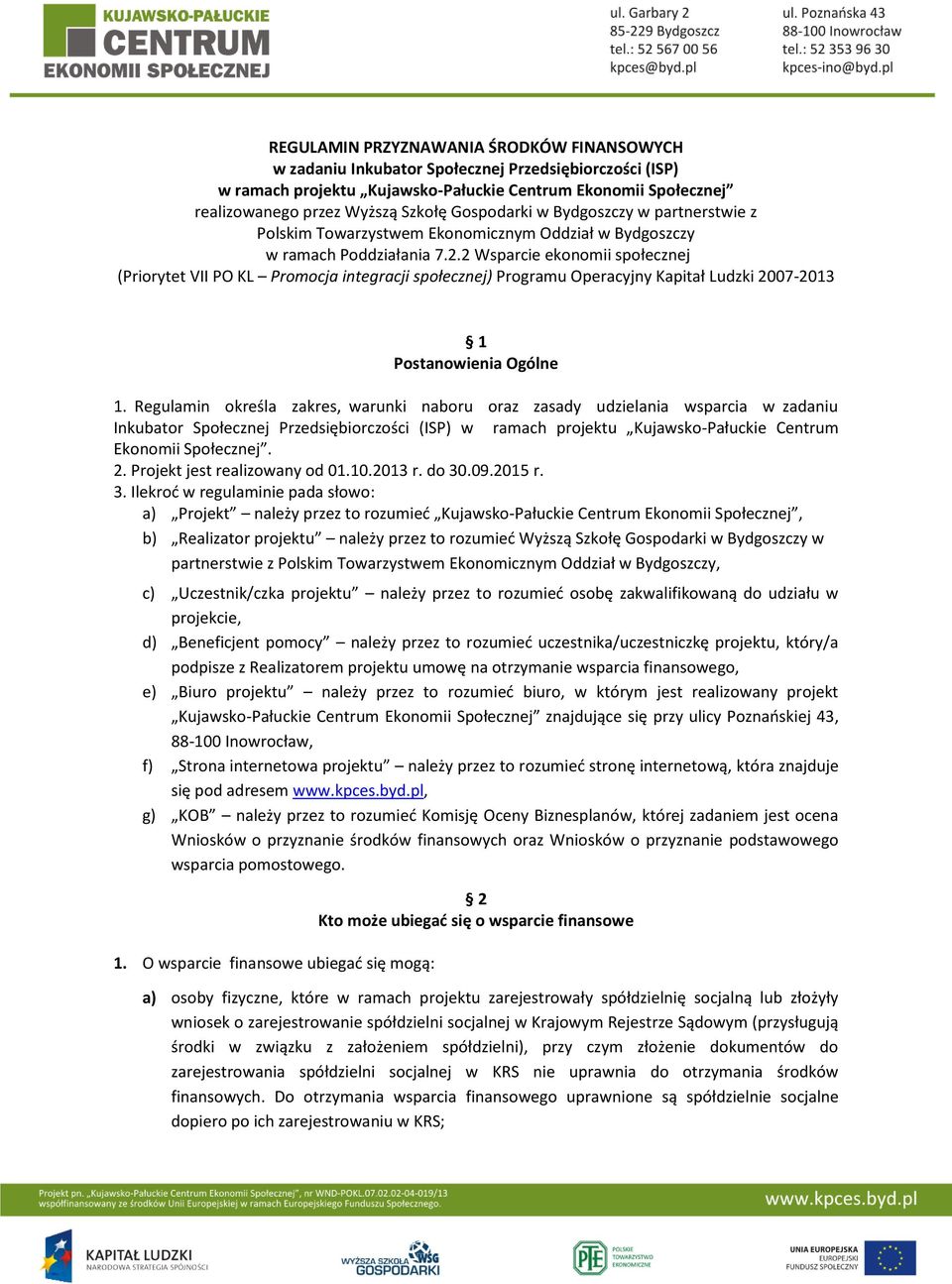 2 Wsparcie ekonomii społecznej (Priorytet VII PO KL Promocja integracji społecznej) Programu Operacyjny Kapitał Ludzki 2007-2013 1 Postanowienia Ogólne 1.